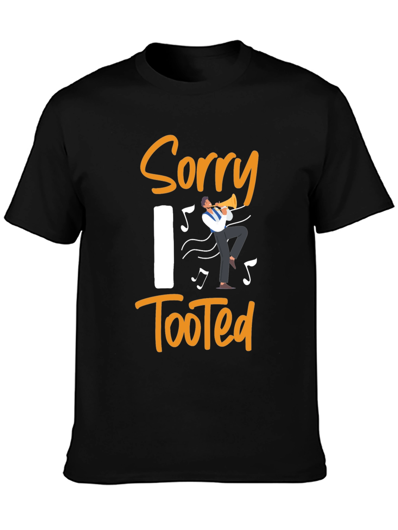 Sorry I Tooted Funny Musician T-Shirt