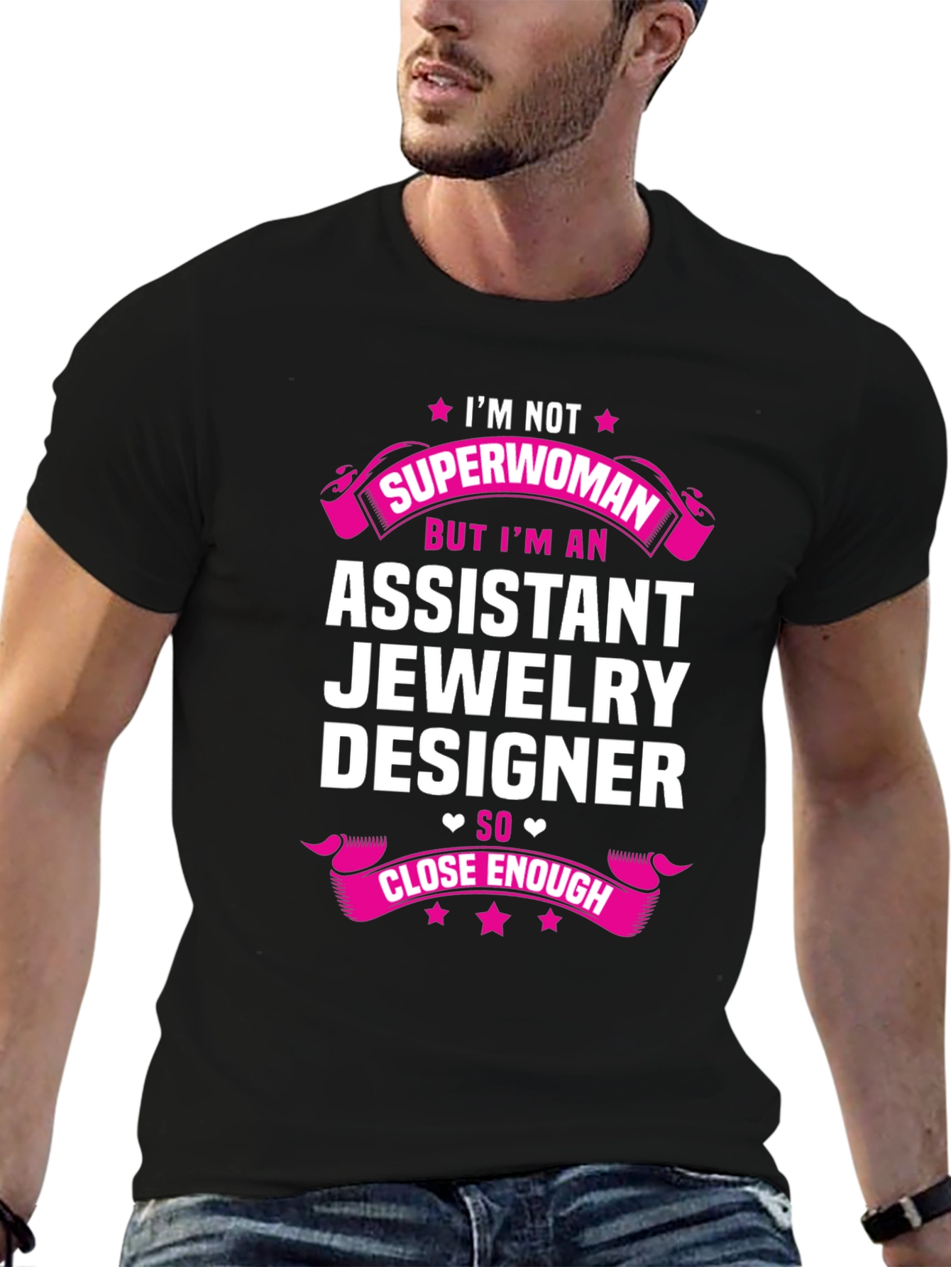 Assistant Jewelry Designer T-Shirt - Superwoman Close Enough!