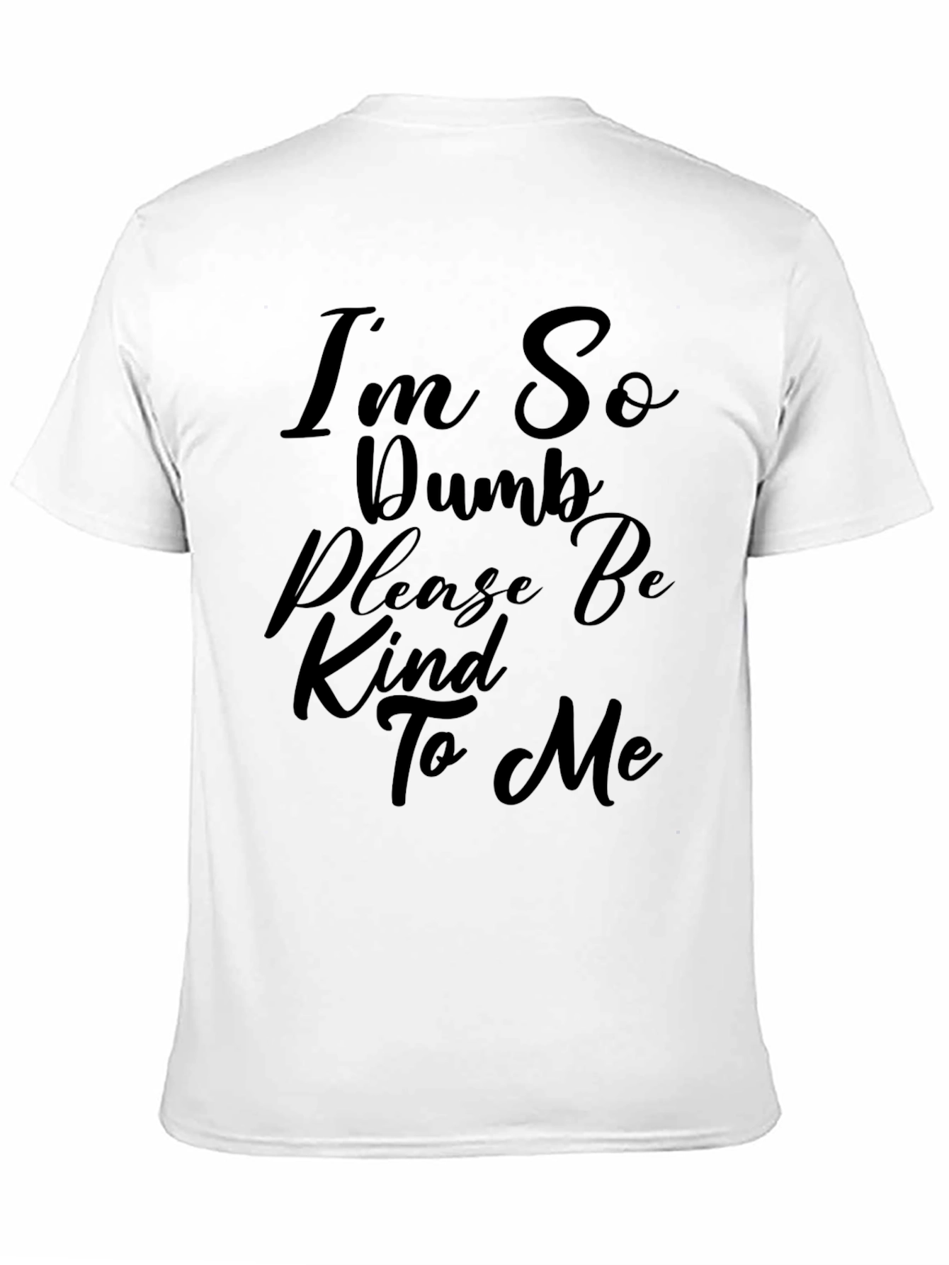 Humorous Slogan T-Shirt - Im So Dumb