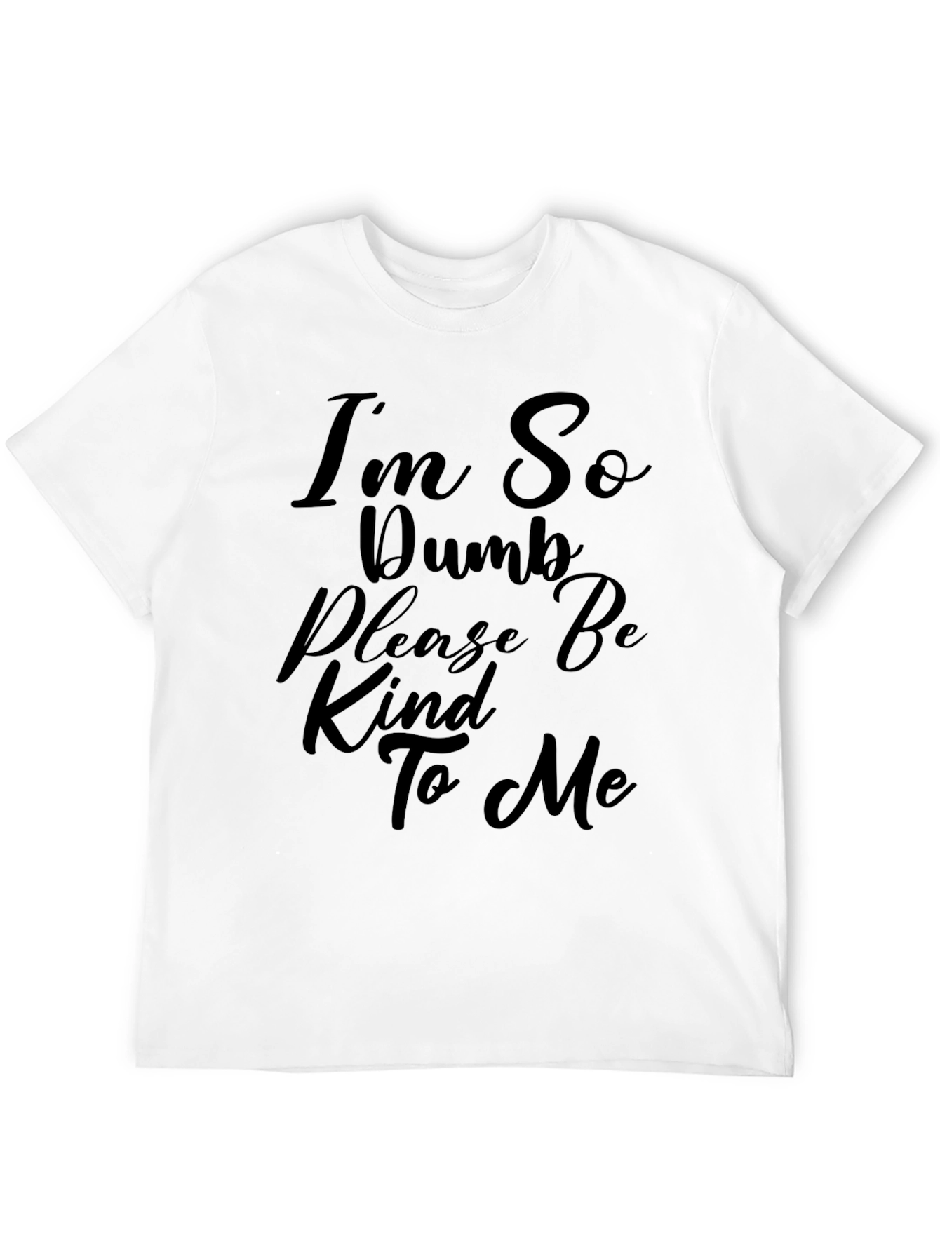 Humorous Slogan T-Shirt - Im So Dumb