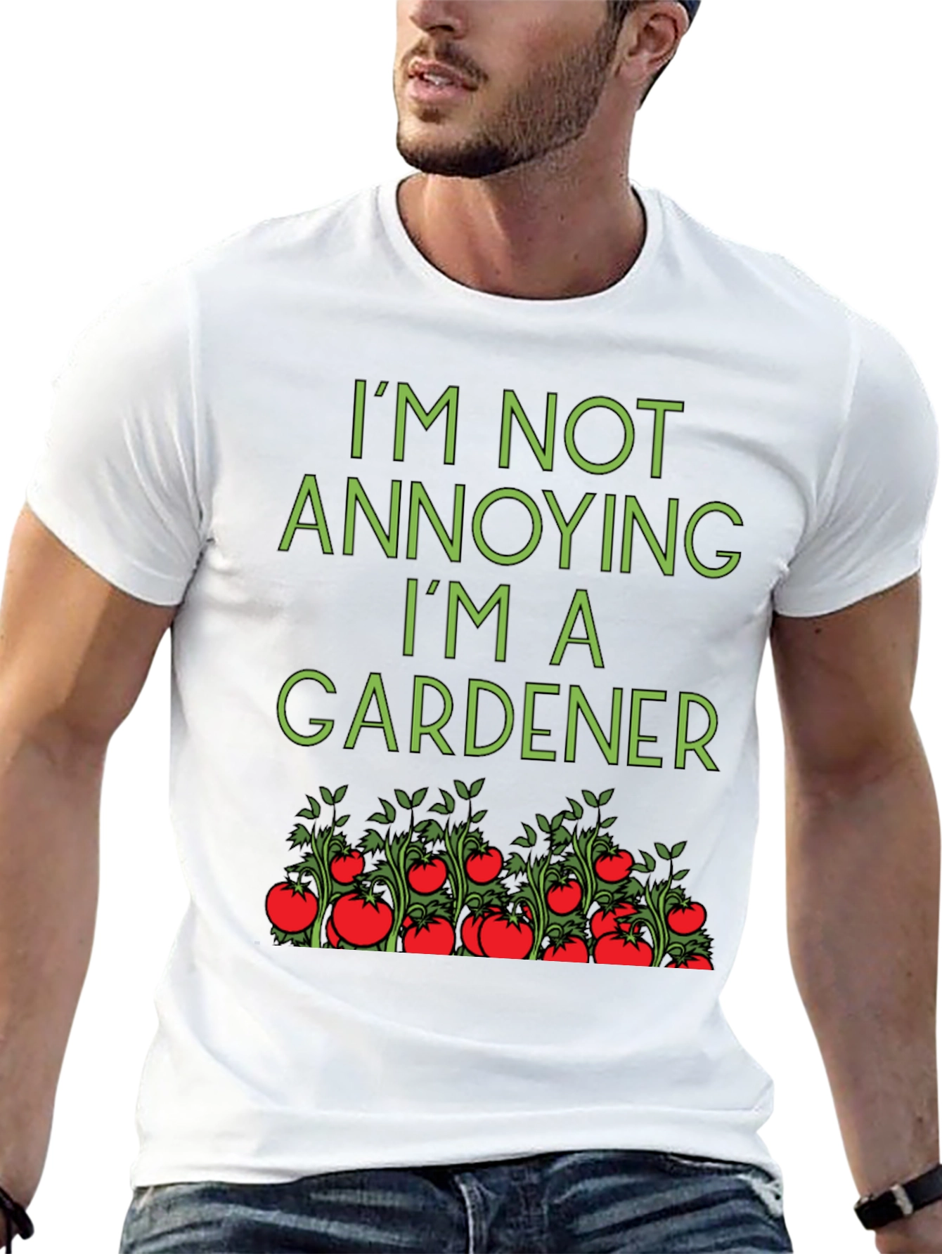 Gardener T-Shirt: Im Not Annoying