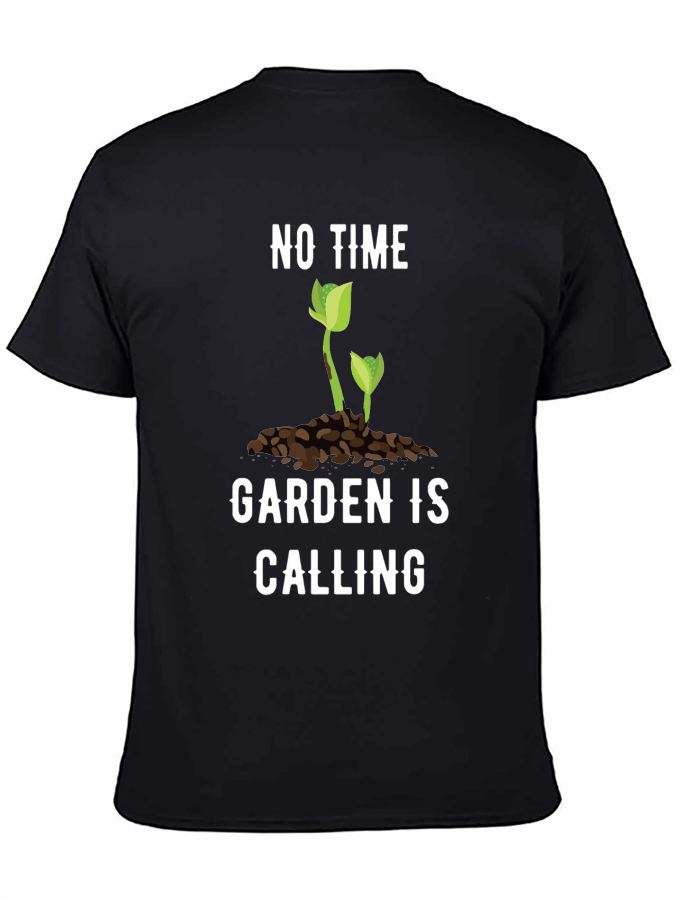 Gardening T-Shirt - No Time Garden is Calling Tee