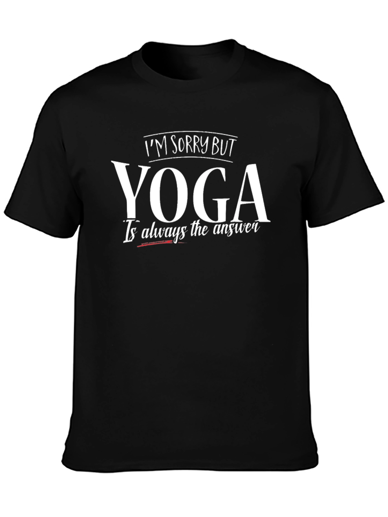 Yoga is Always The Answer Graphic Tee