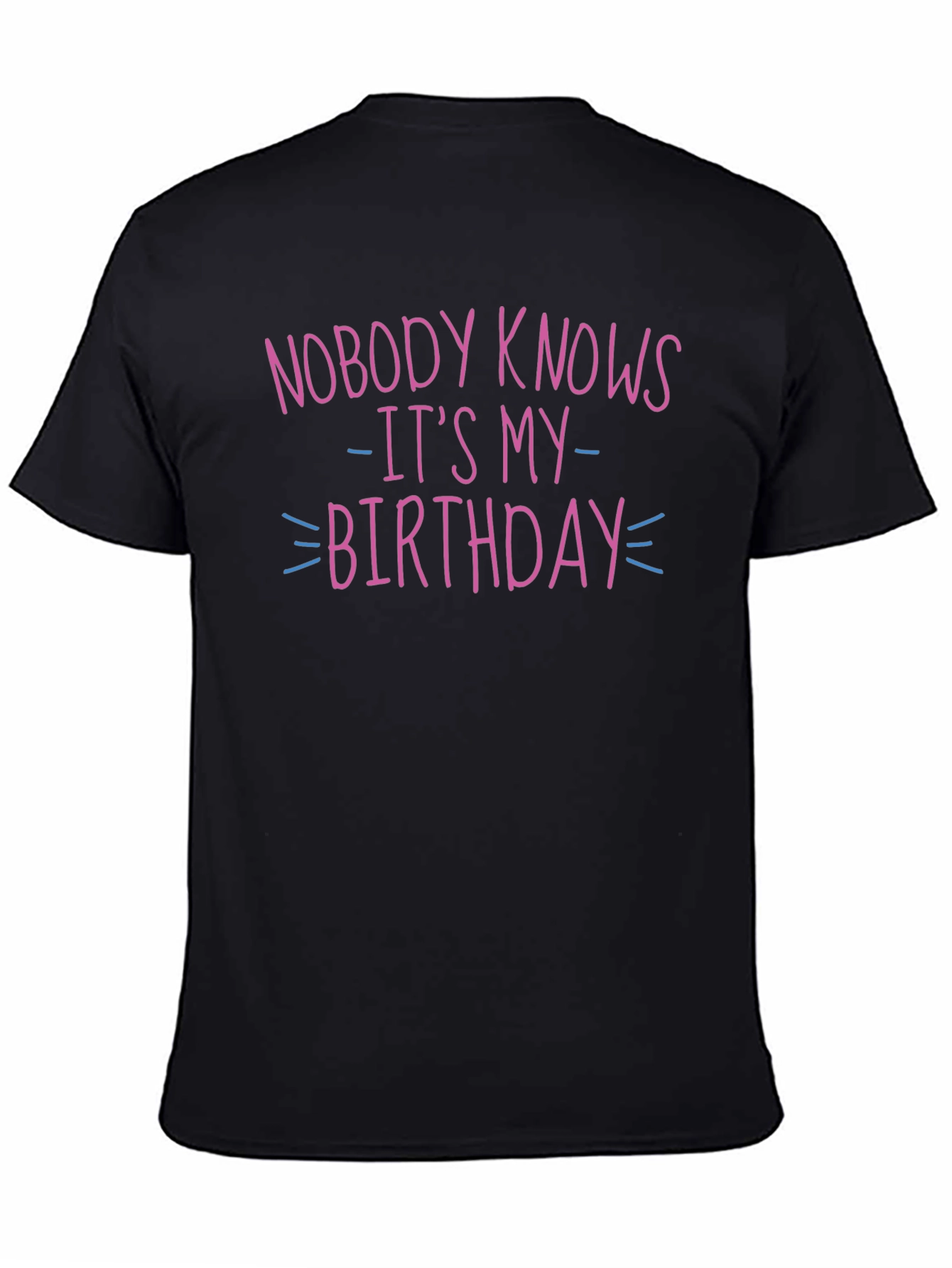 Nobody Knows Its My Birthday Graphic T-Shirt