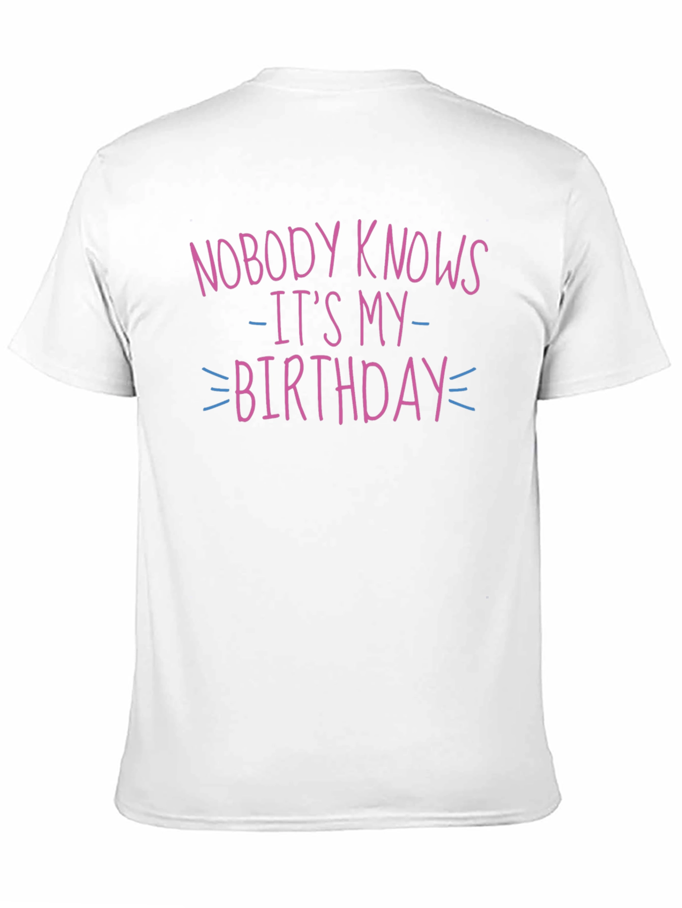 Nobody Knows Its My Birthday Graphic T-Shirt