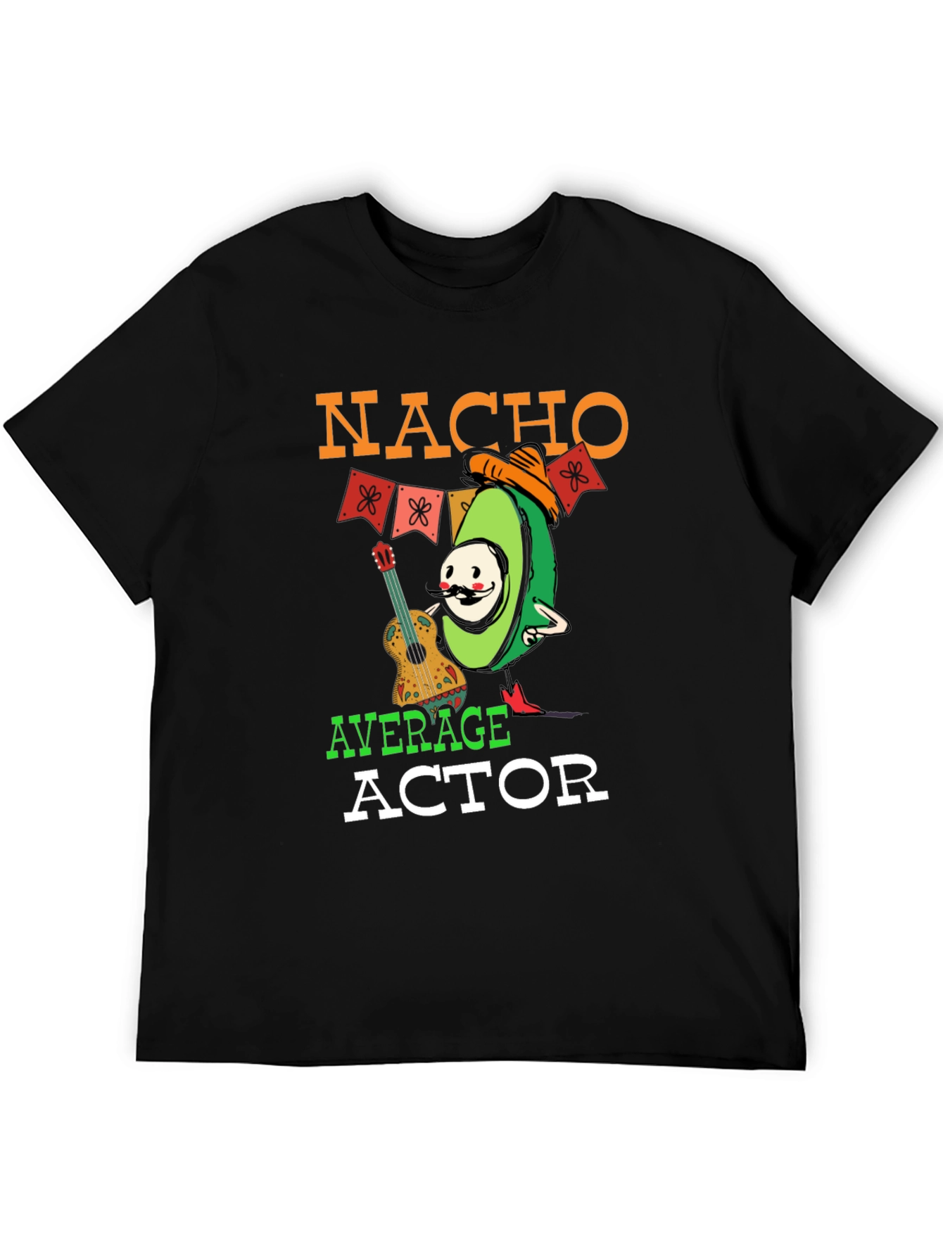 Nacho Average Actor T-Shirt - Funny Avocado Tee