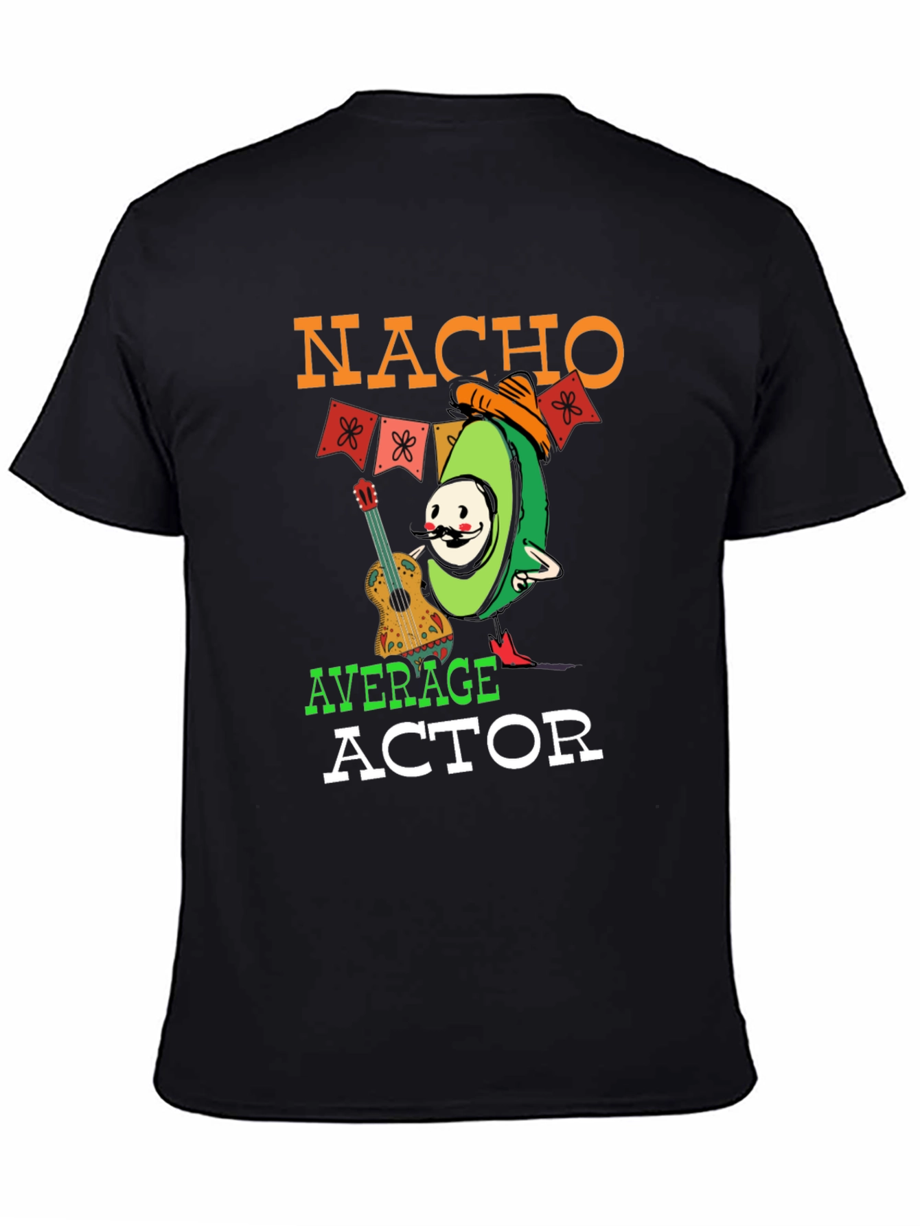 Nacho Average Actor T-Shirt - Funny Avocado Tee