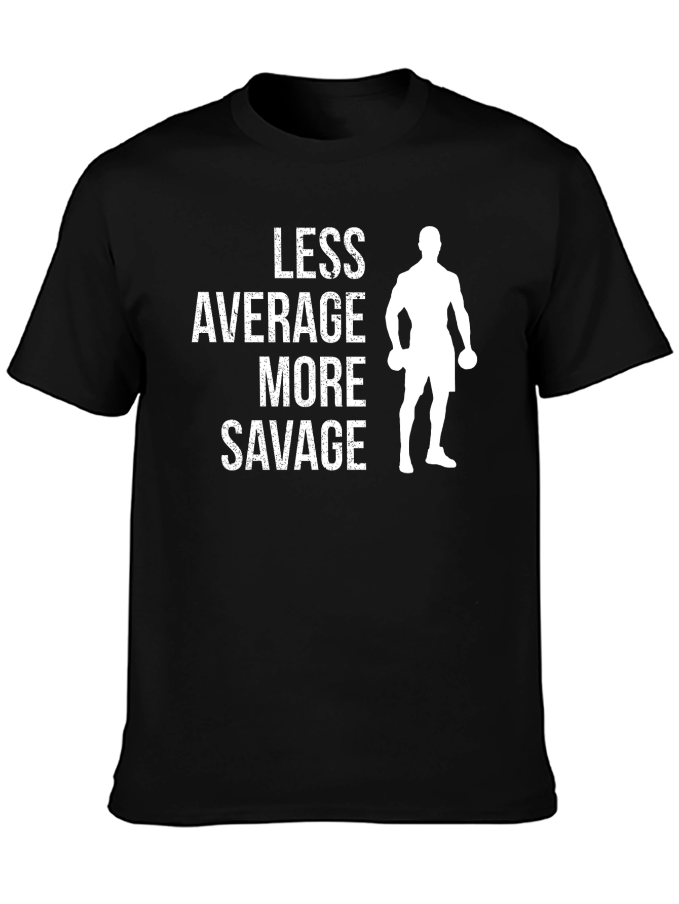 Less Average More Savage Gym T-Shirt