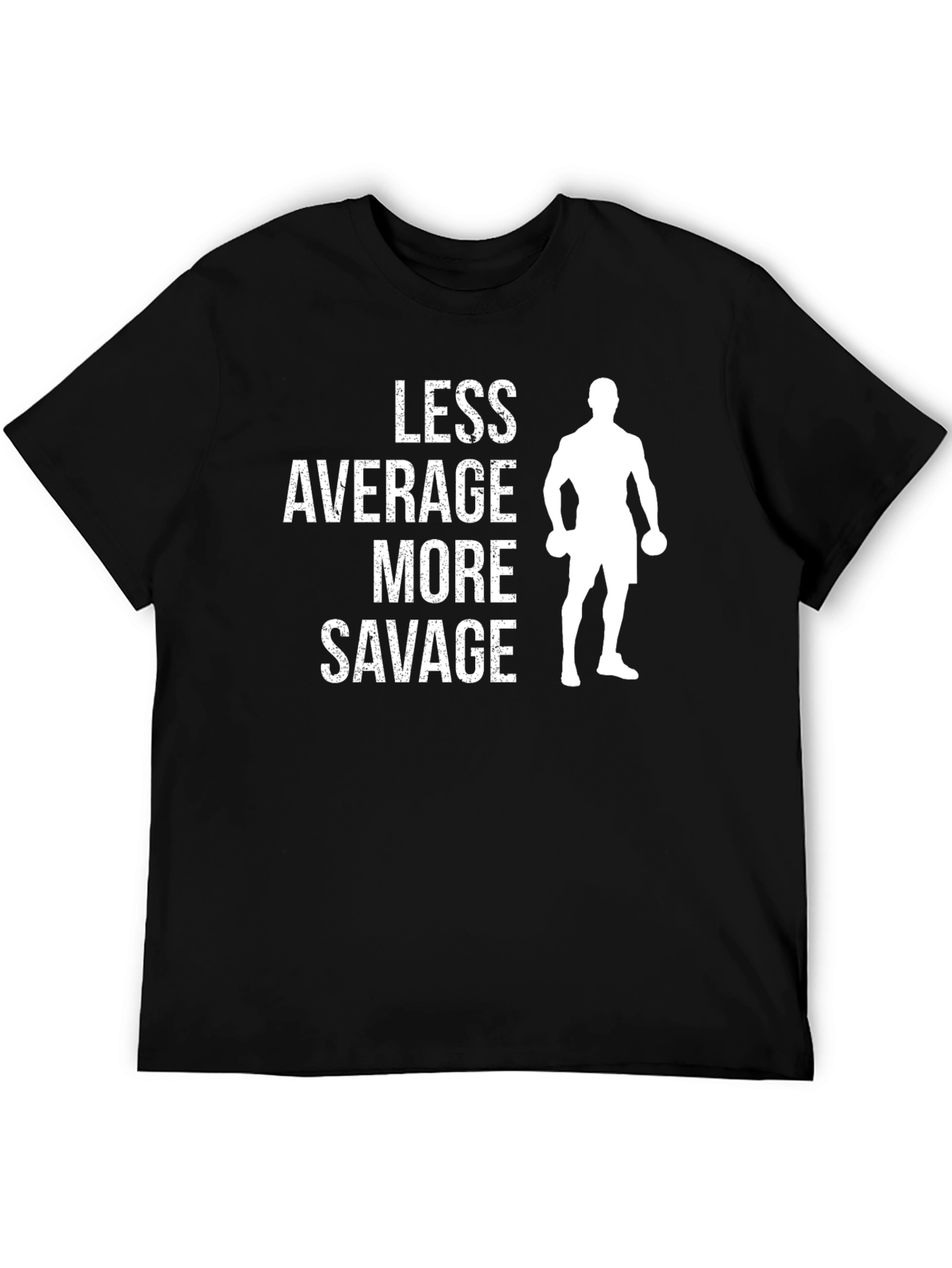 Less Average More Savage Gym T-Shirt