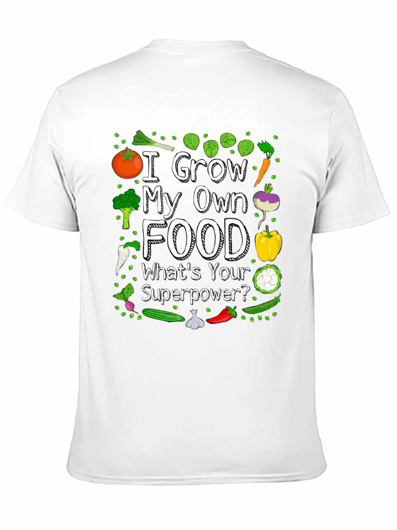 I Grow My Own Food T-Shirt - Gardening Superpower