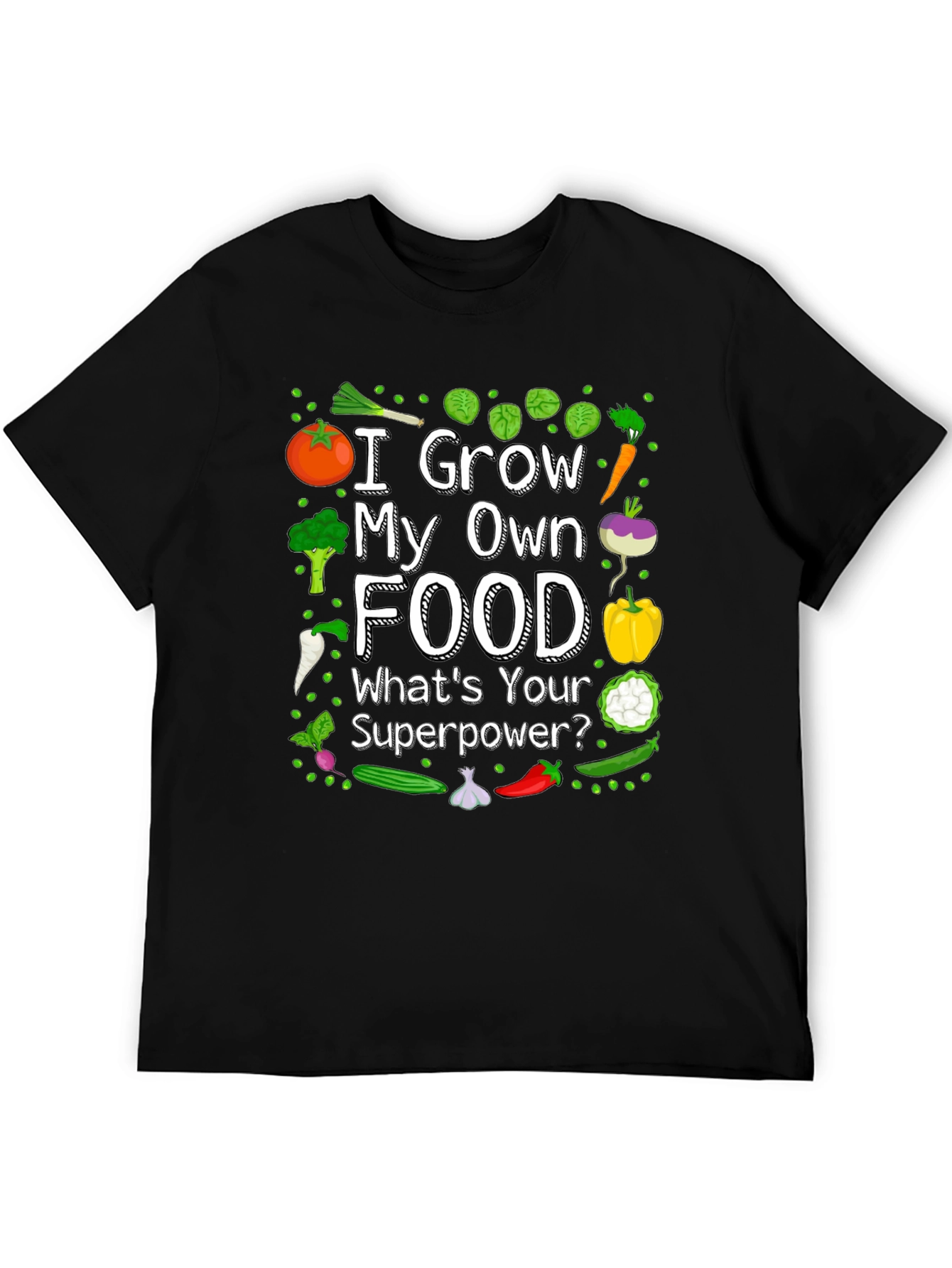 I Grow My Own Food T-Shirt - Gardening Superpower