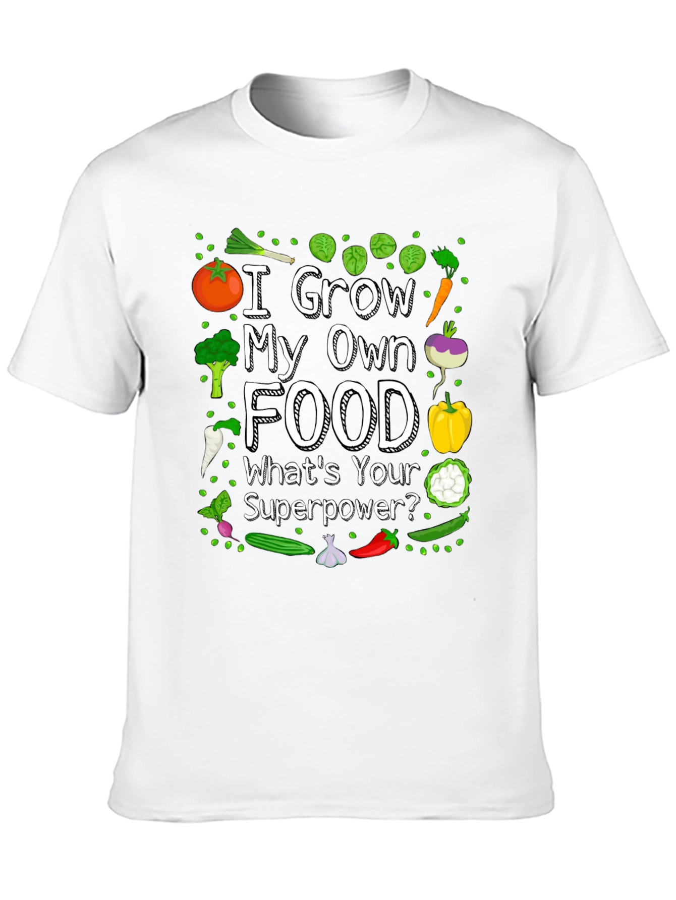I Grow My Own Food T-Shirt - Gardening Superpower