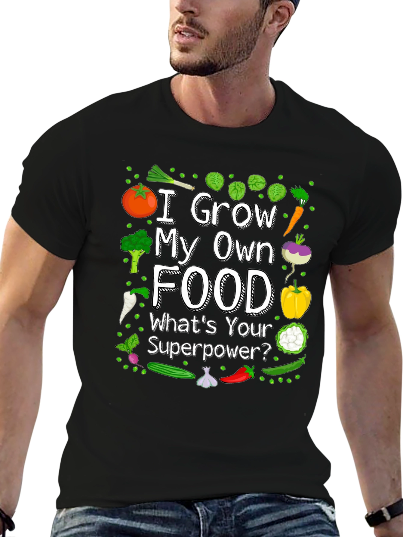 I Grow My Own Food T-Shirt - Gardening Superpower