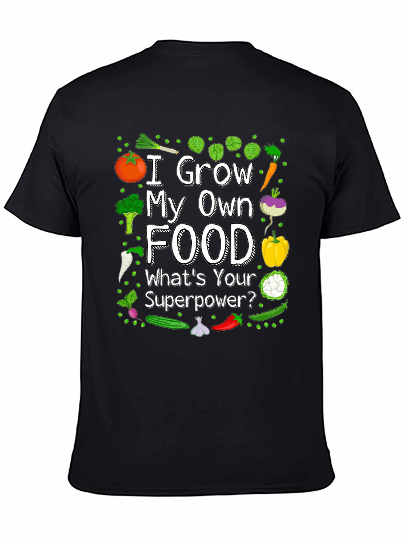 I Grow My Own Food T-Shirt - Gardening Superpower