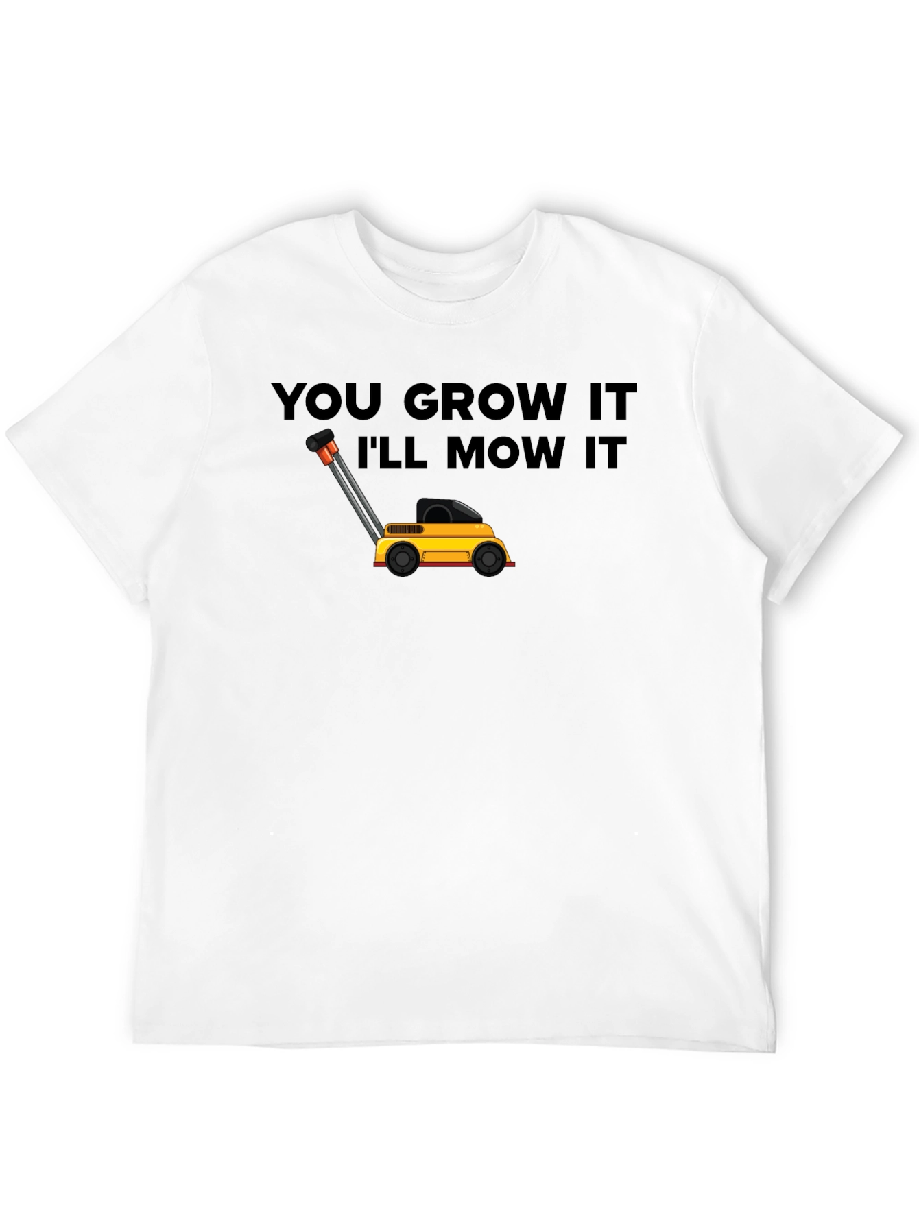 You Grow It Ill Mow It Graphic Tee