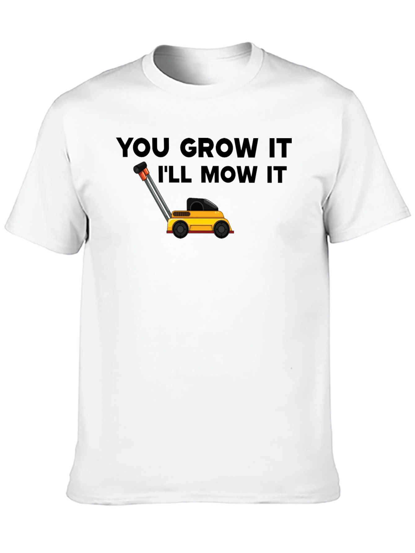 You Grow It Ill Mow It Graphic Tee