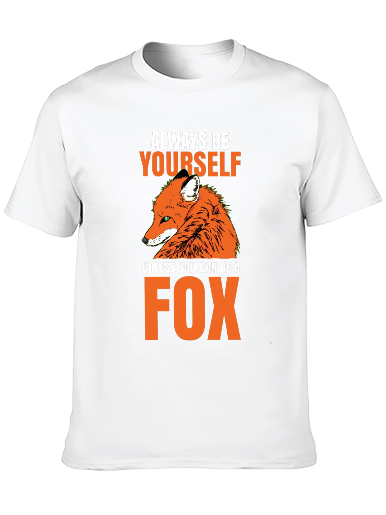 Always Be Yourself Fox T-Shirt