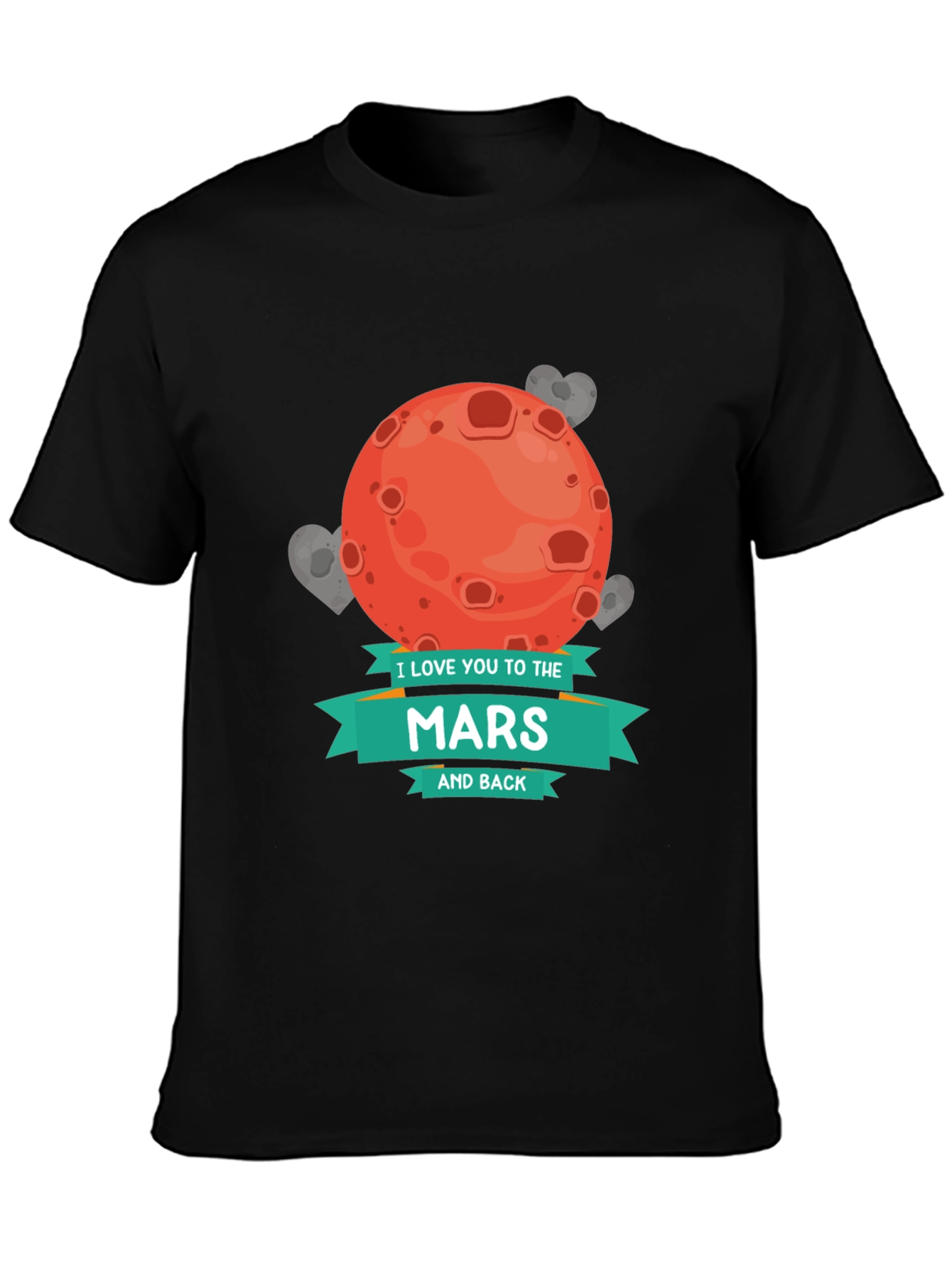 I Love You To The Mars and Back T-Shirt
