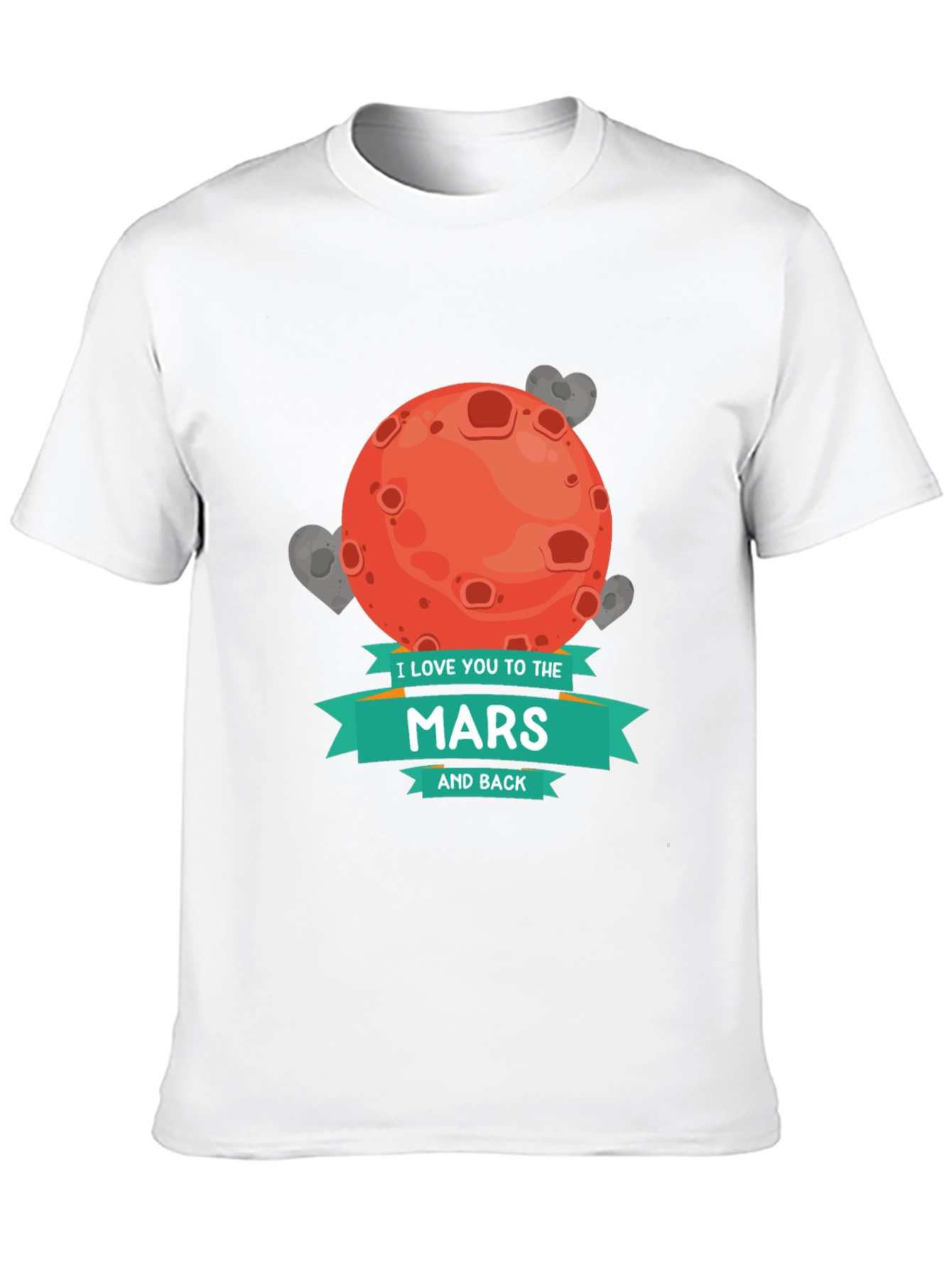 I Love You To The Mars and Back T-Shirt