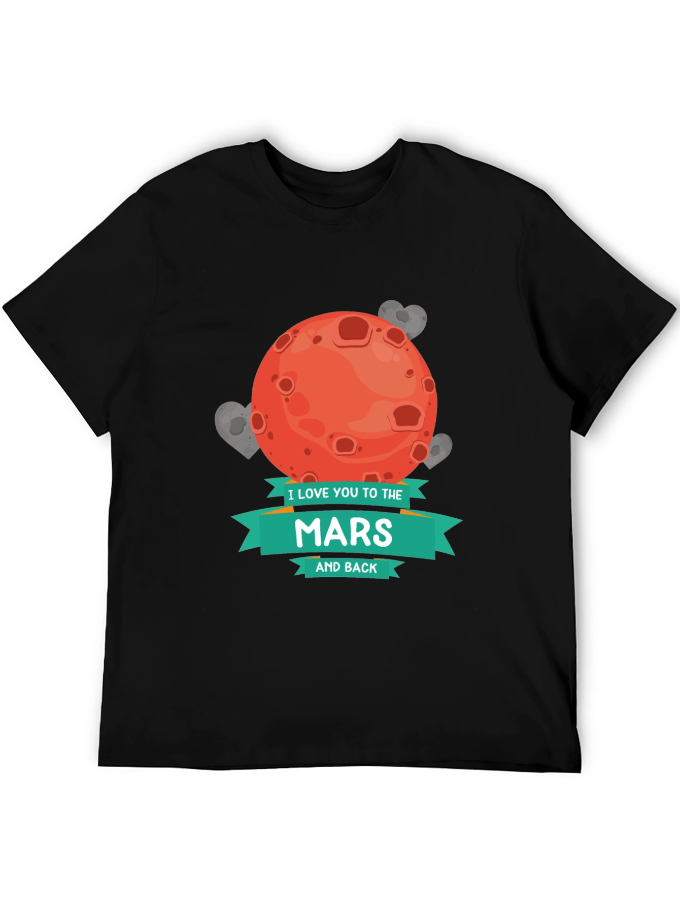 I Love You To The Mars and Back T-Shirt