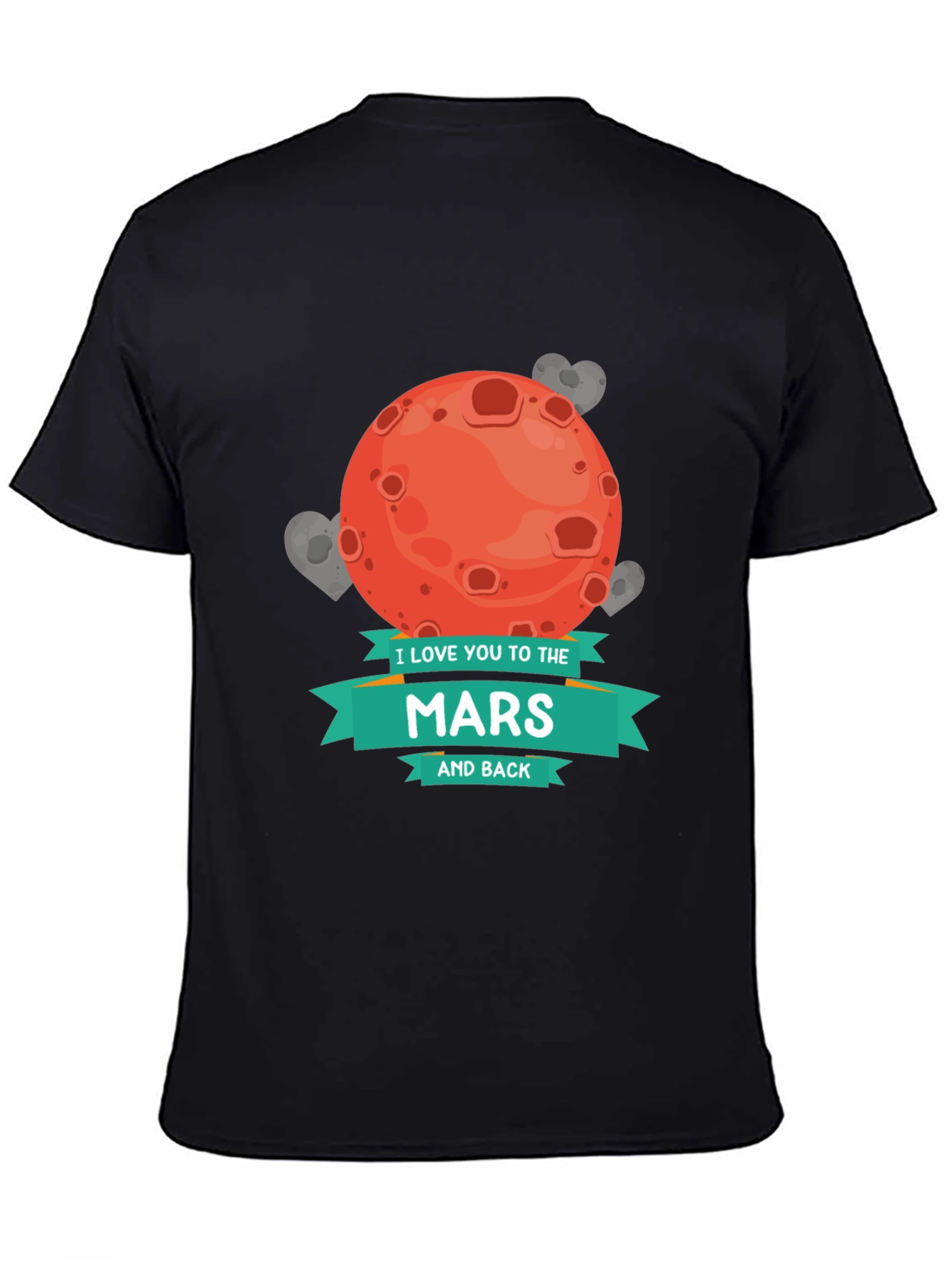 I Love You To The Mars and Back T-Shirt