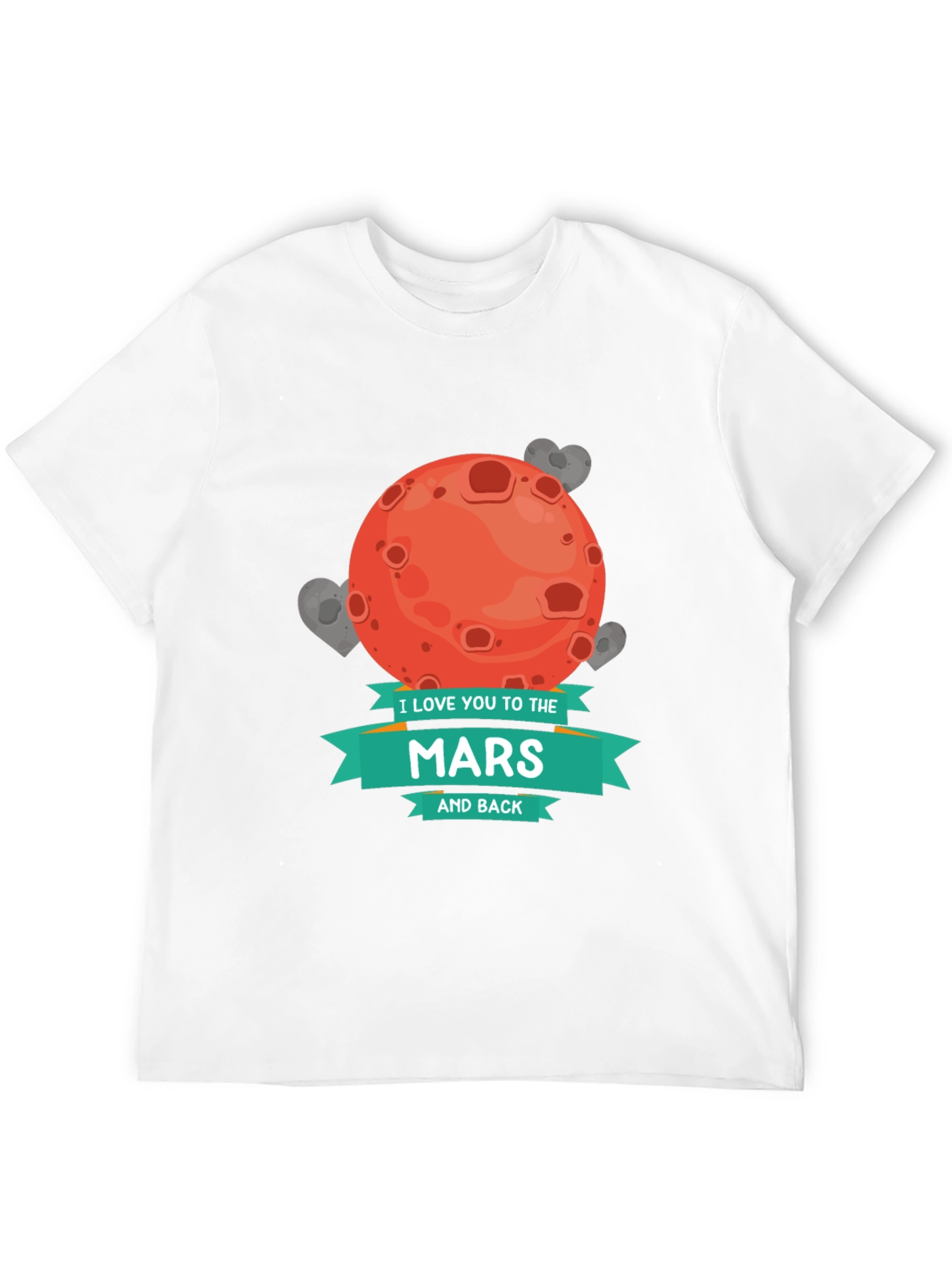 I Love You To The Mars and Back T-Shirt