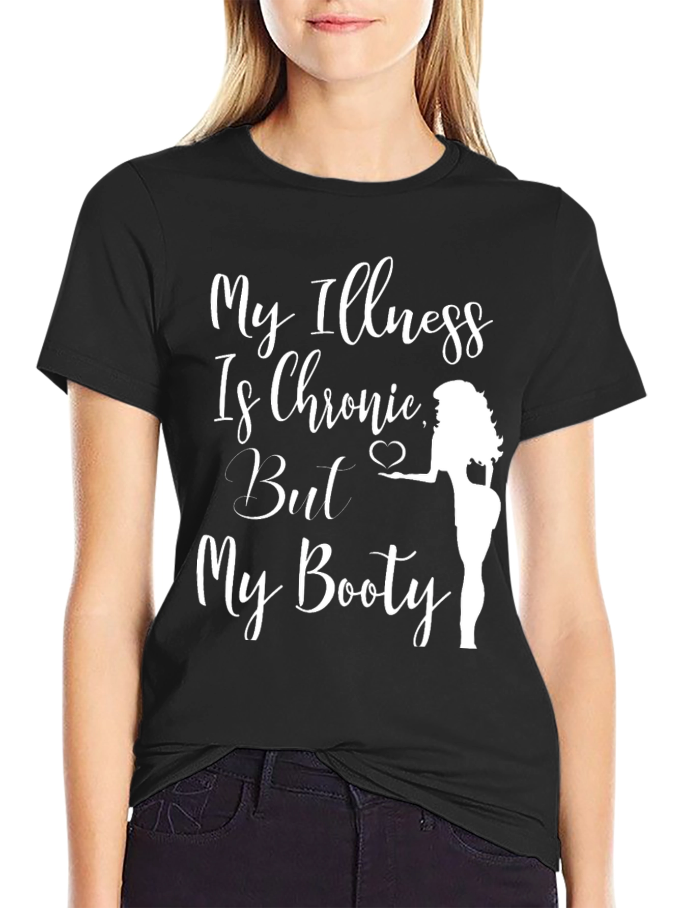 Funny Chronic Illness Booty T-Shirt