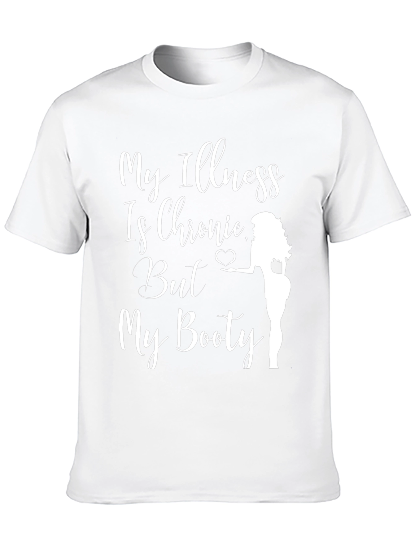 Funny Chronic Illness Booty T-Shirt