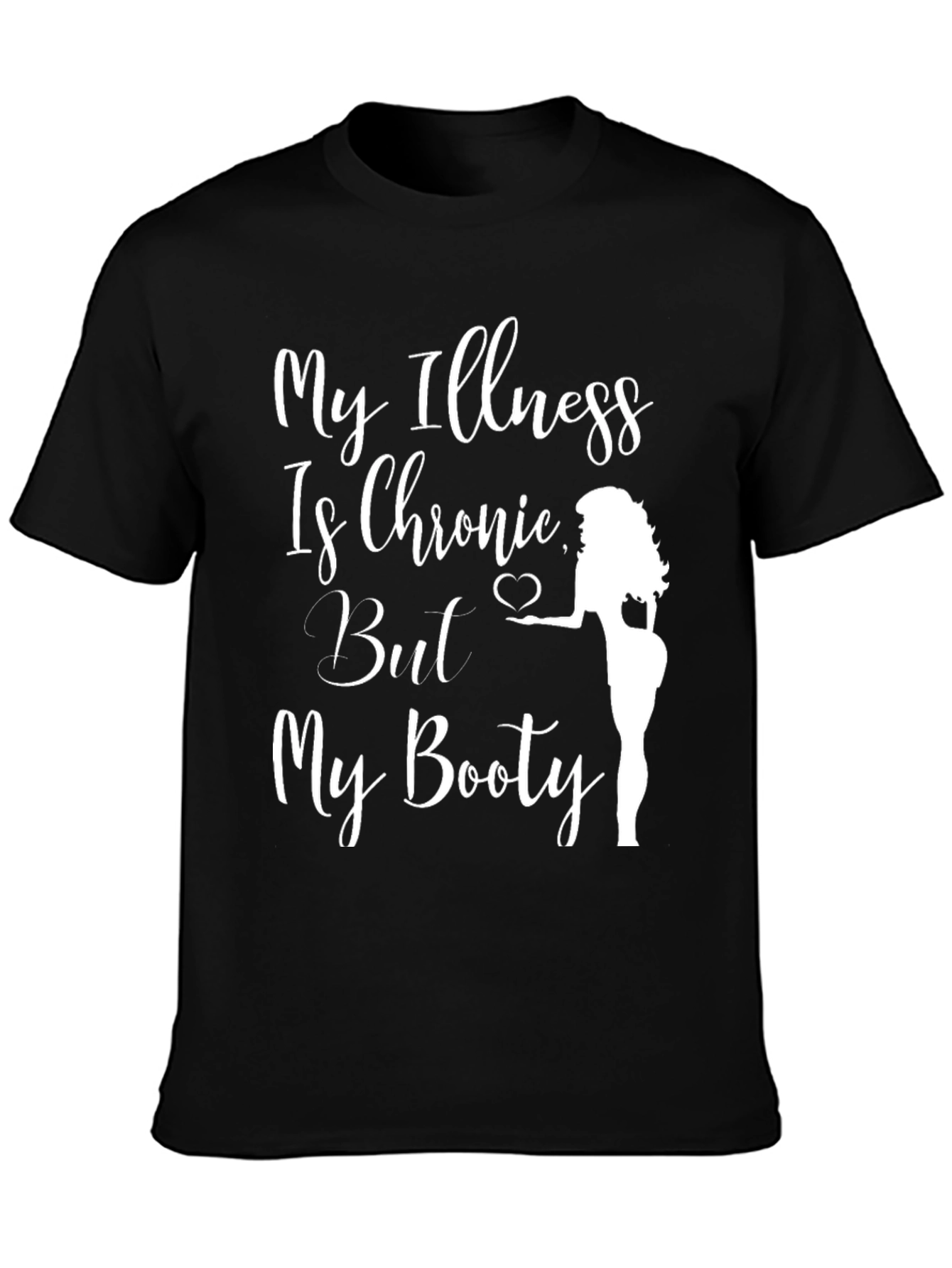 Funny Chronic Illness Booty T-Shirt