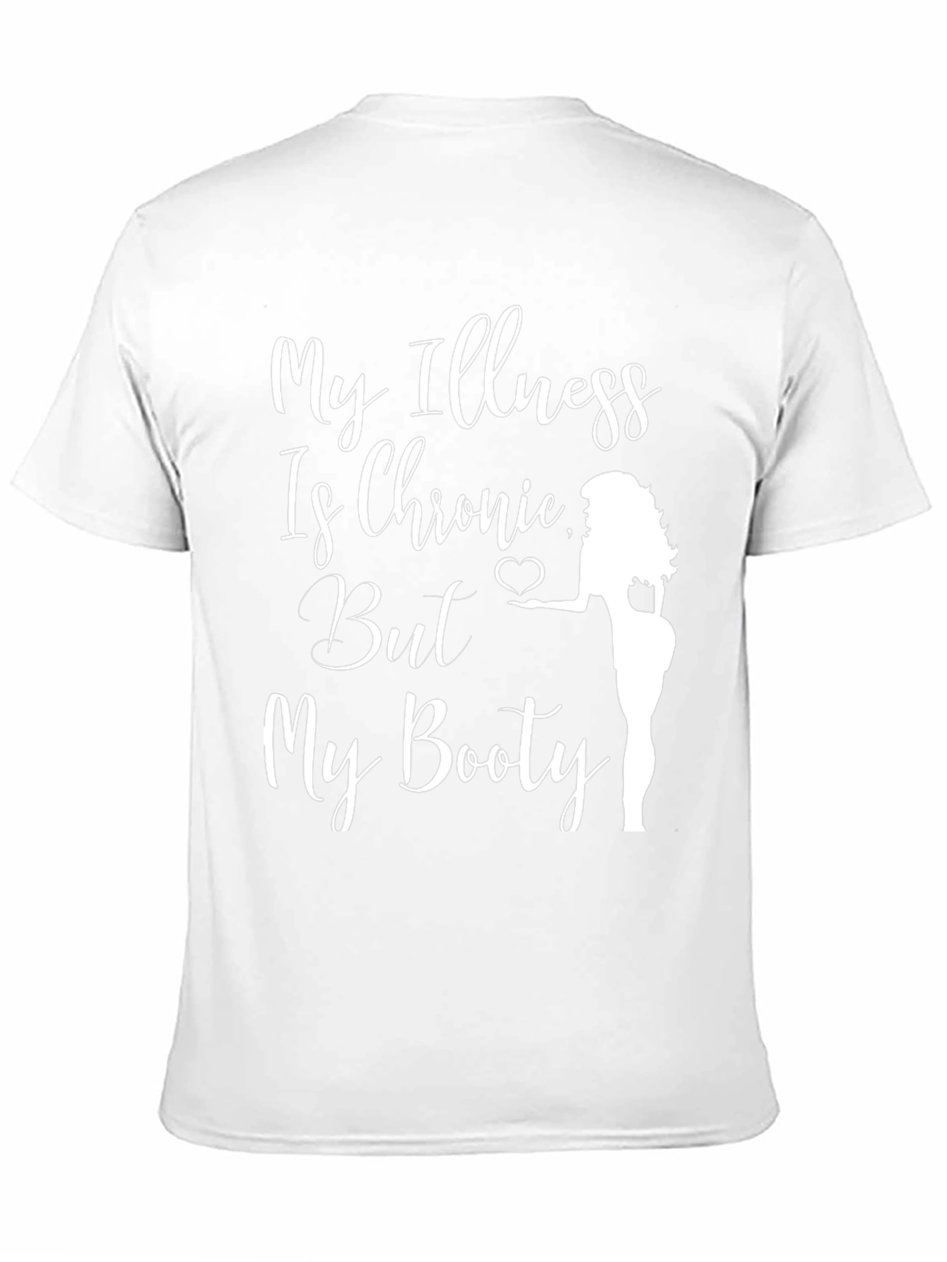 Funny Chronic Illness Booty T-Shirt