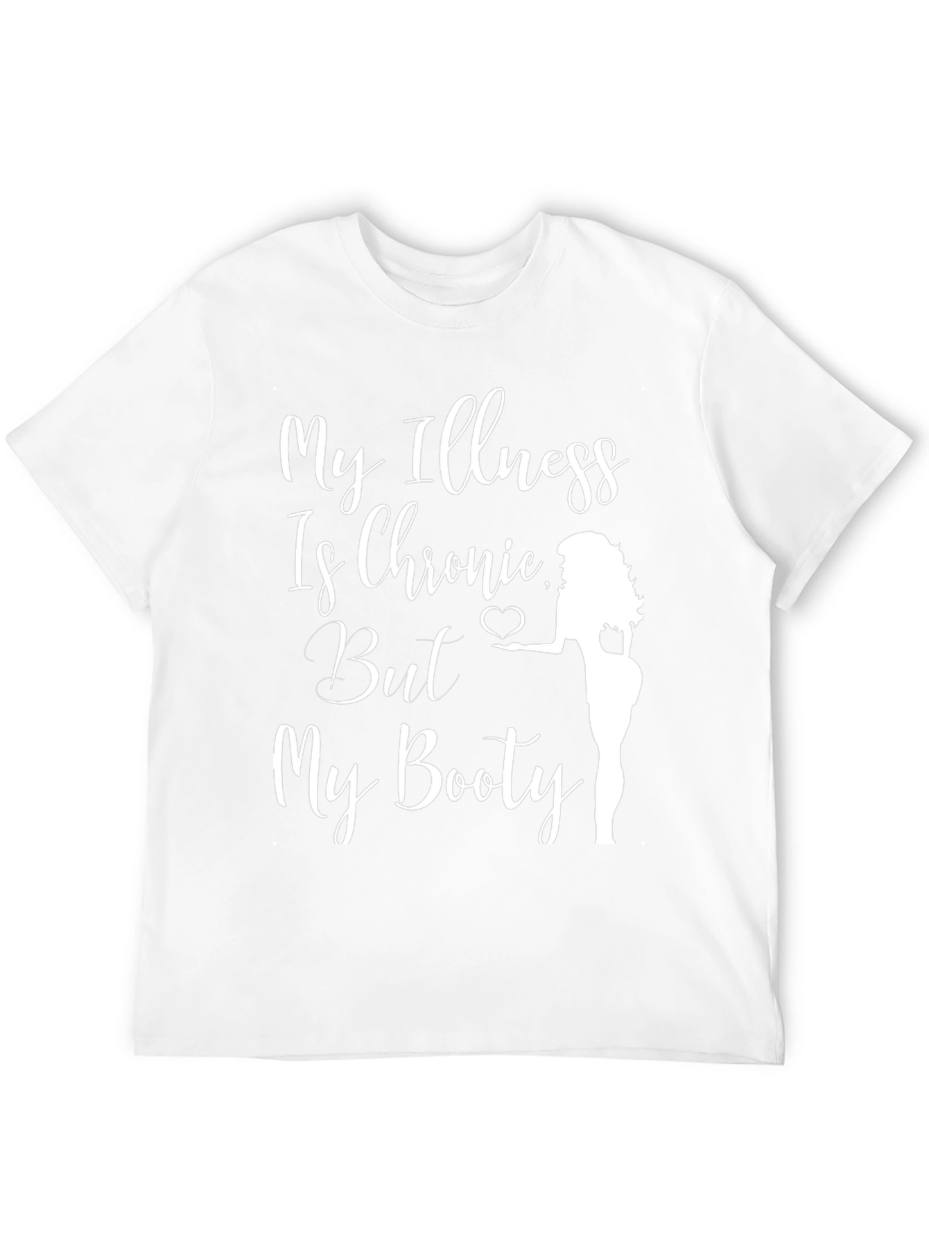 Funny Chronic Illness Booty T-Shirt