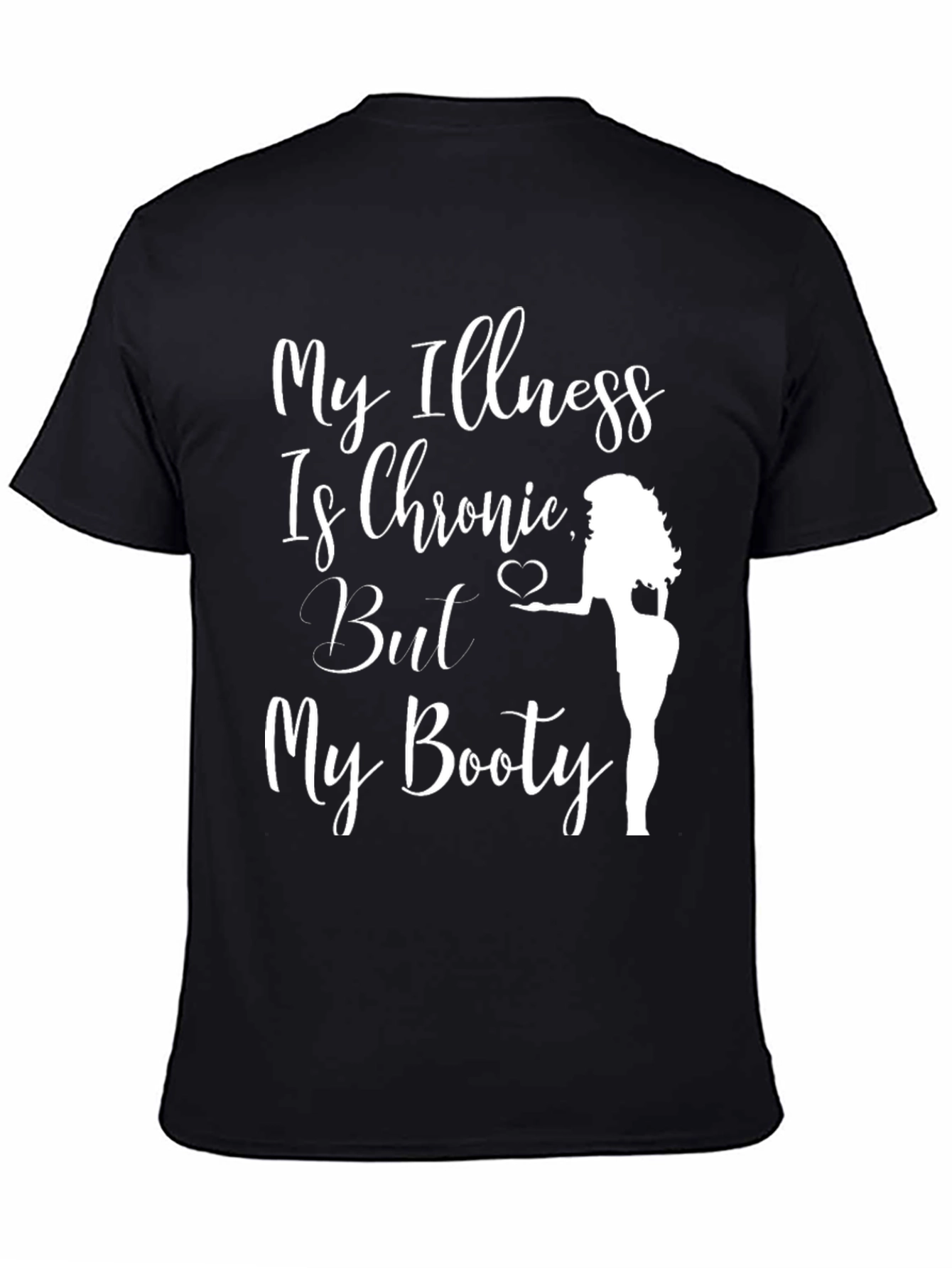 Funny Chronic Illness Booty T-Shirt