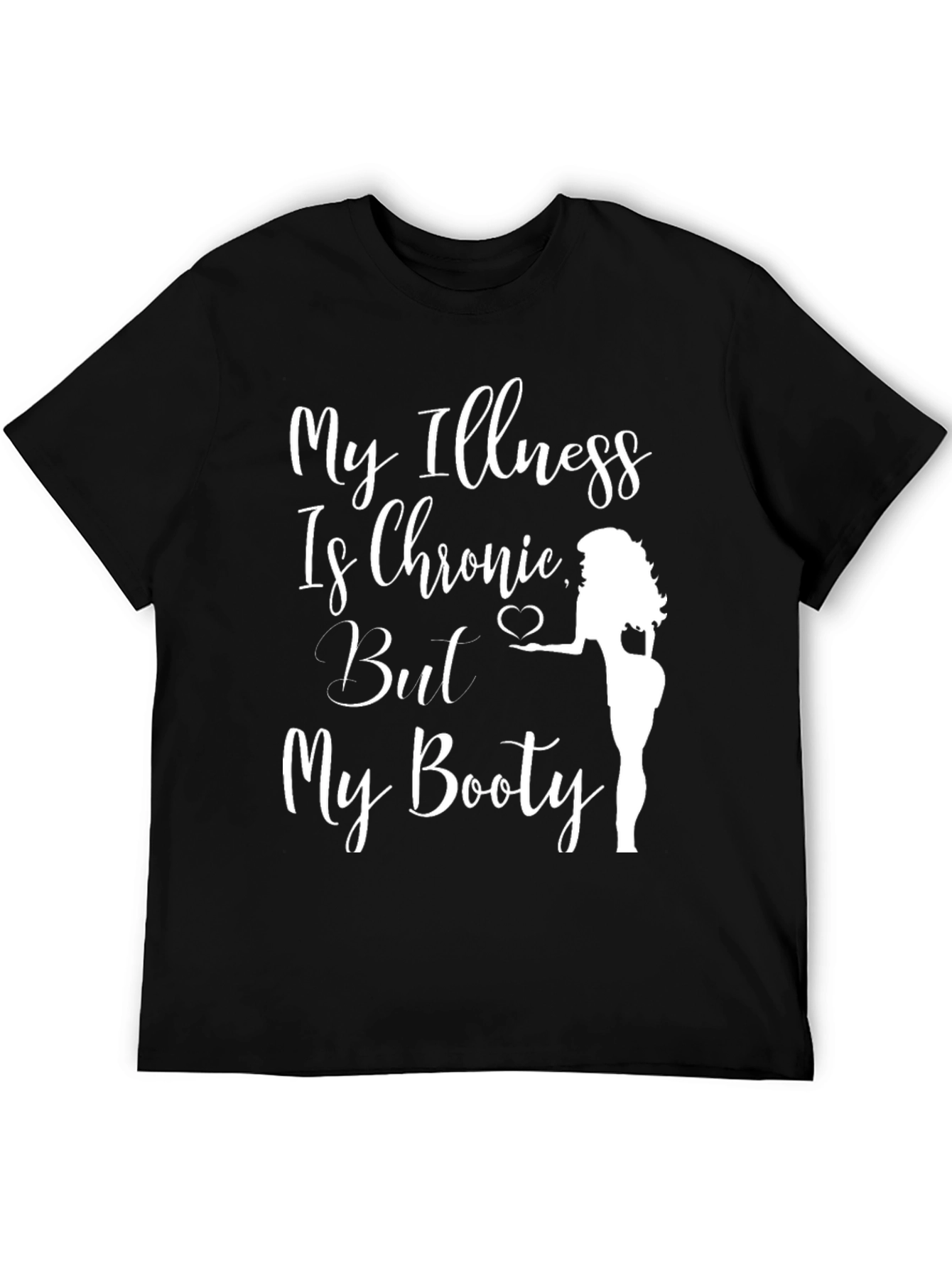 Funny Chronic Illness Booty T-Shirt