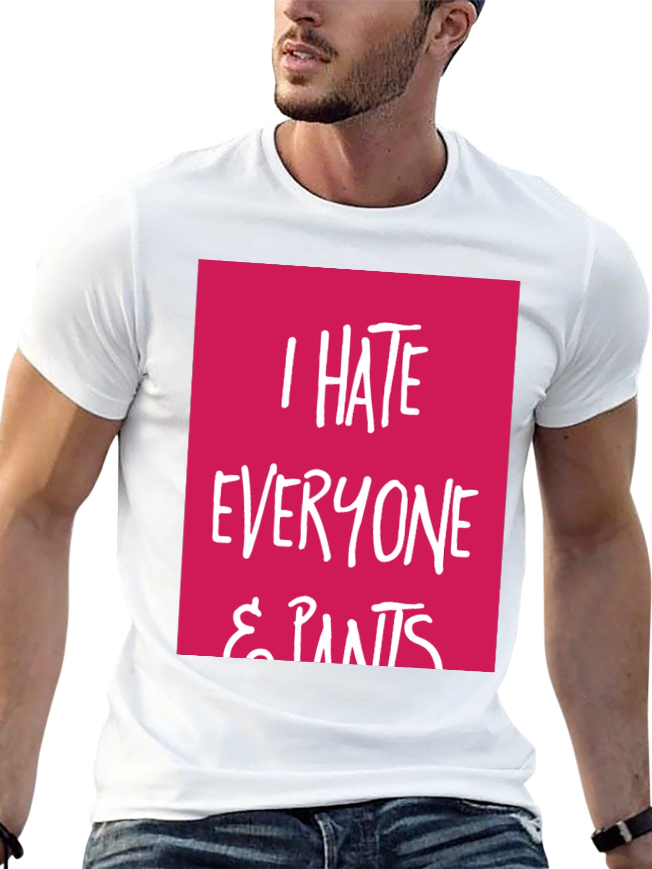 I Hate Everyone & Pants Graphic Tee