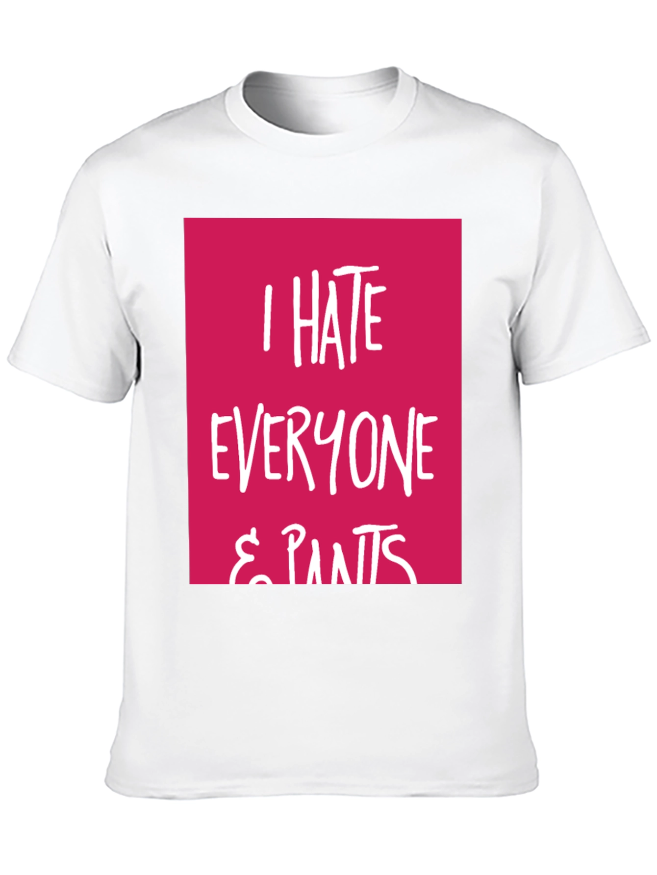 I Hate Everyone & Pants Graphic Tee