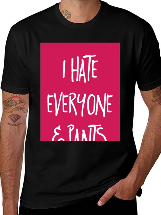 I Hate Everyone & Pants Graphic Tee