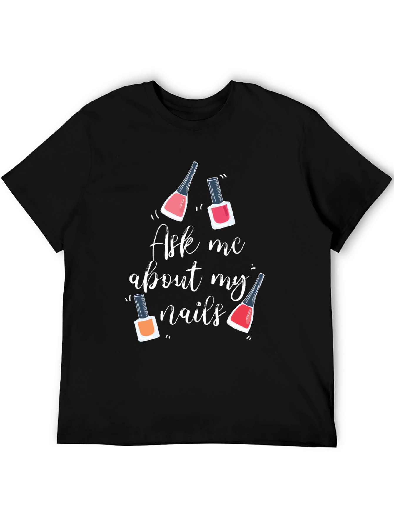 Ask Me About My Nails Graphic Tee