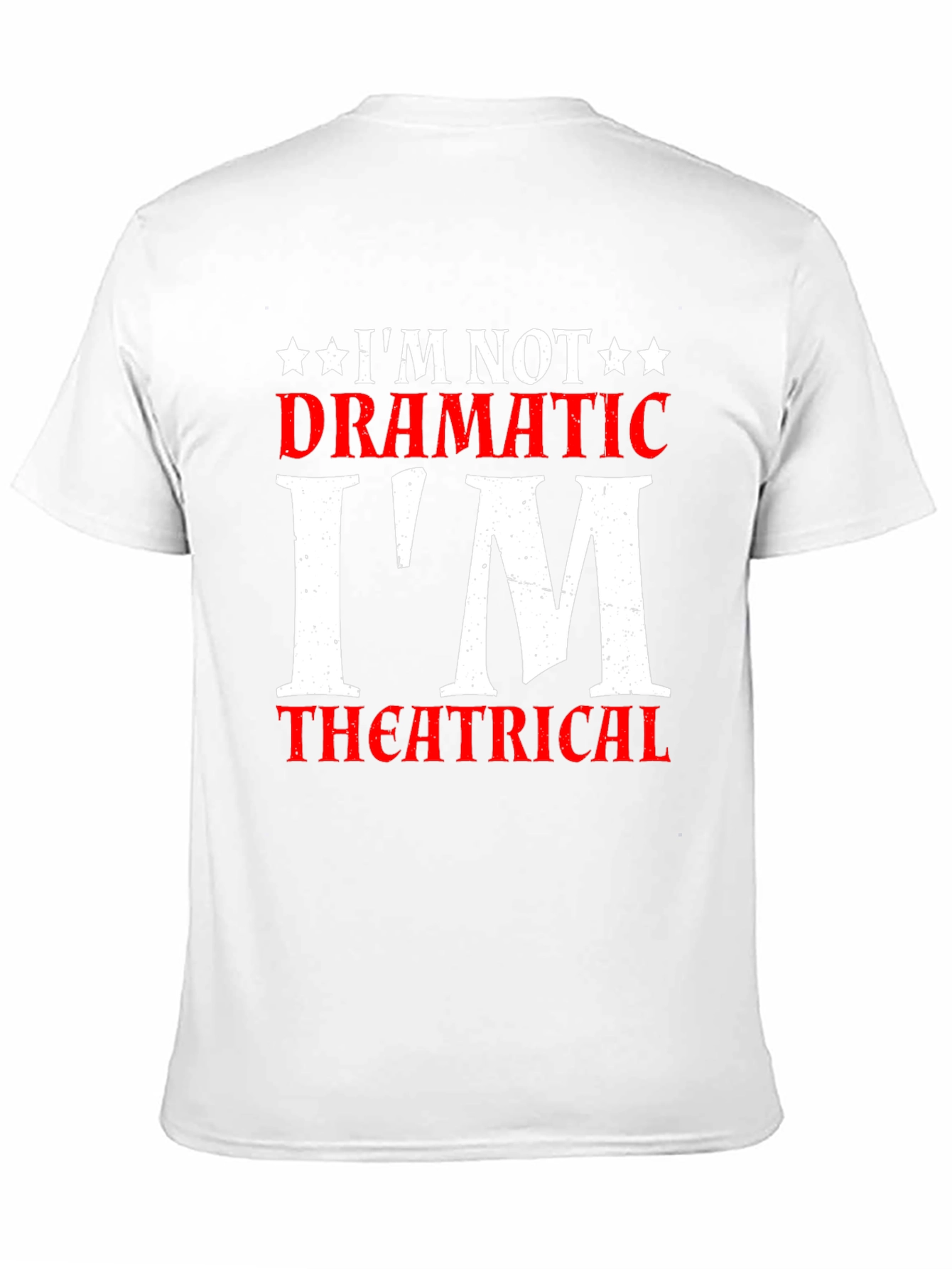 Im Not Dramatic Im Theatrical T-Shirt
