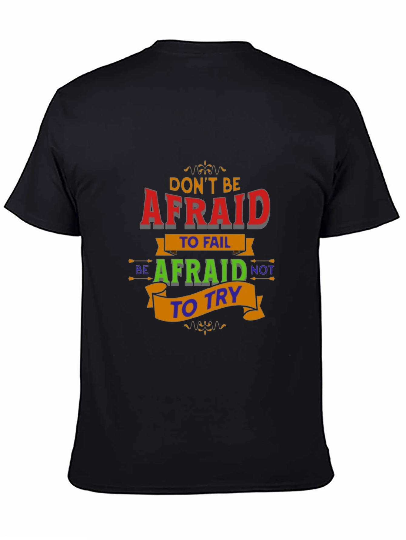 Motivational Graphic T-Shirt - Dont Be Afraid
