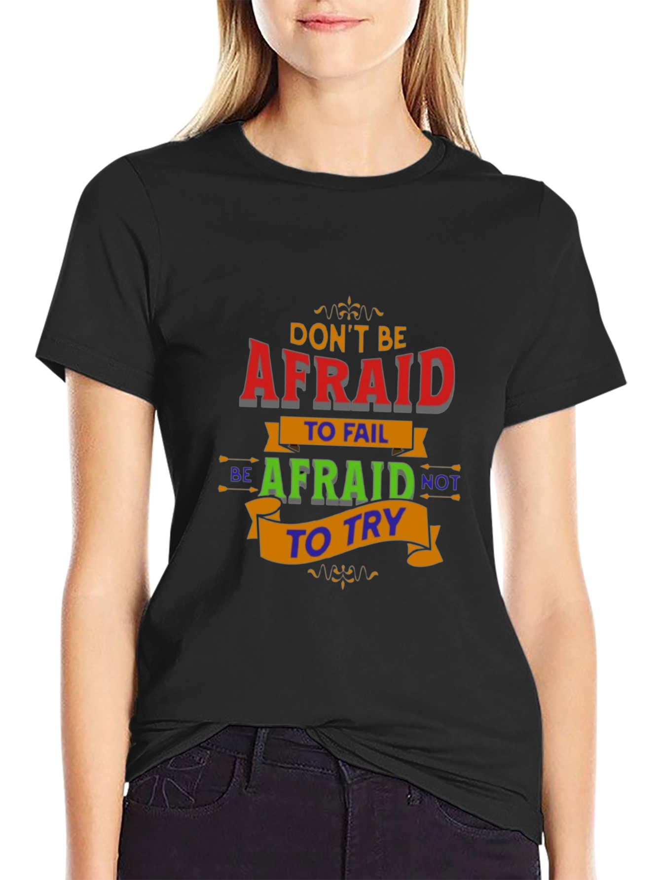 Motivational Graphic T-Shirt - Dont Be Afraid