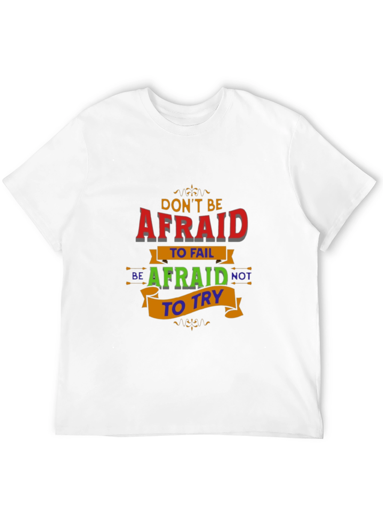 Motivational Graphic T-Shirt - Dont Be Afraid