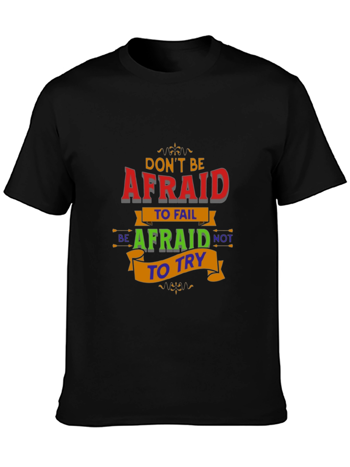 Motivational Graphic T-Shirt - Dont Be Afraid