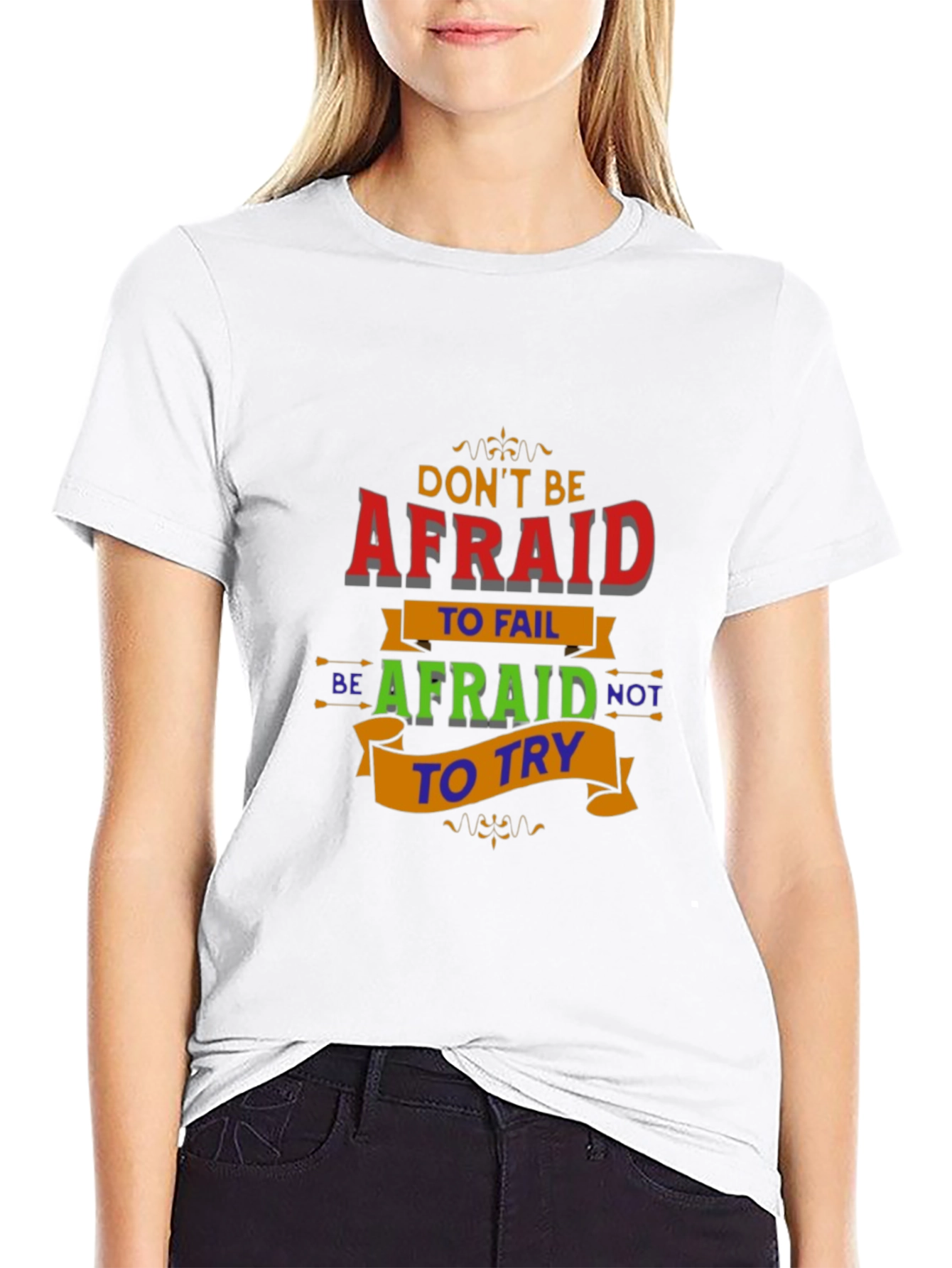 Motivational Graphic T-Shirt - Dont Be Afraid