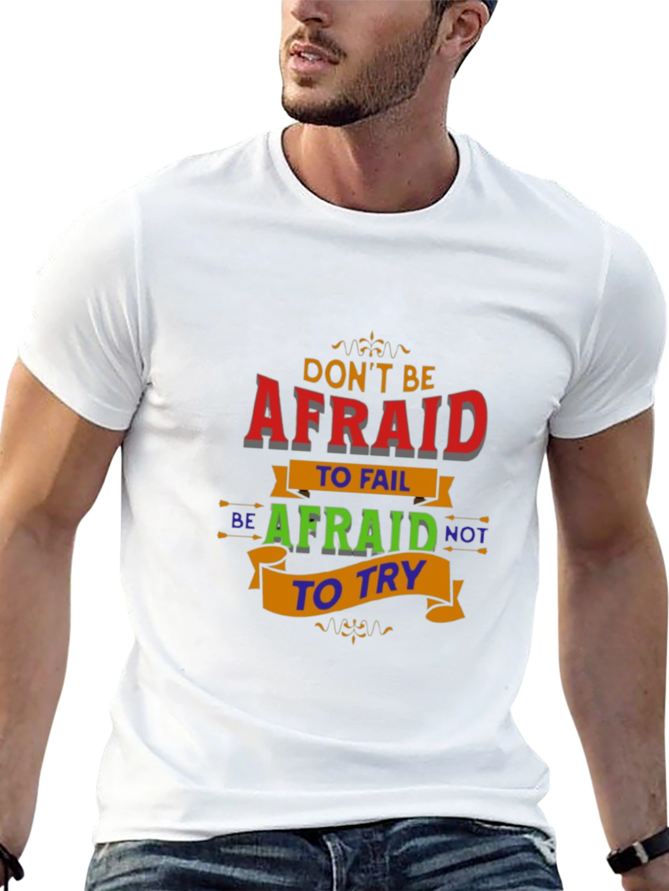 Motivational Graphic T-Shirt - Dont Be Afraid