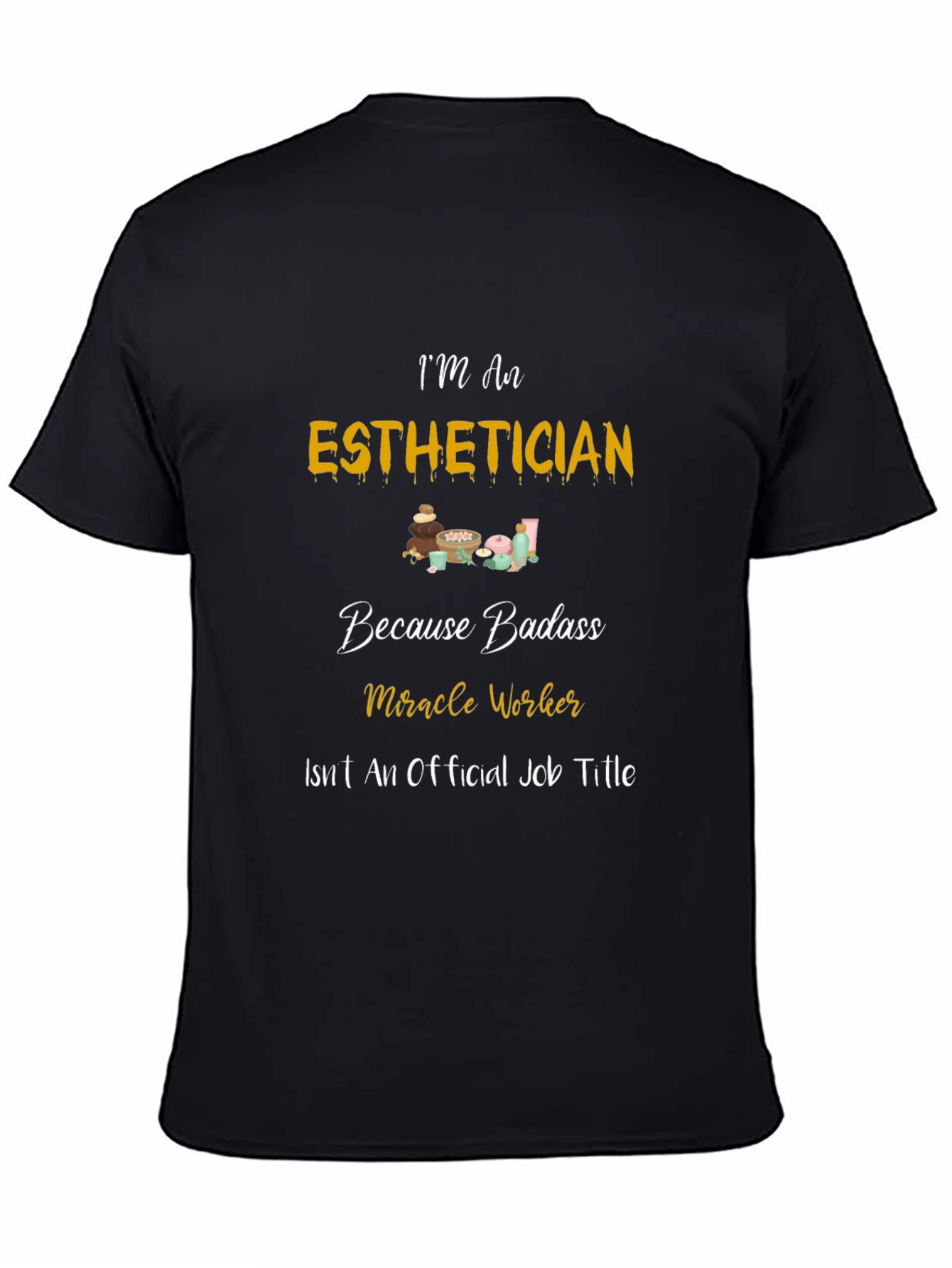 Esthetician Badass T-Shirt - Miracle Worker