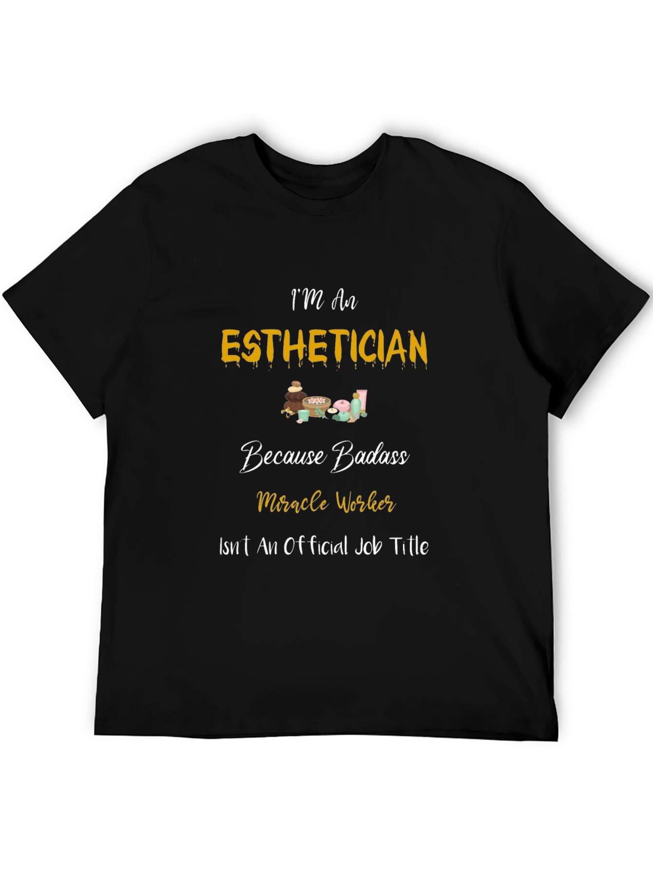 Esthetician Badass T-Shirt - Miracle Worker