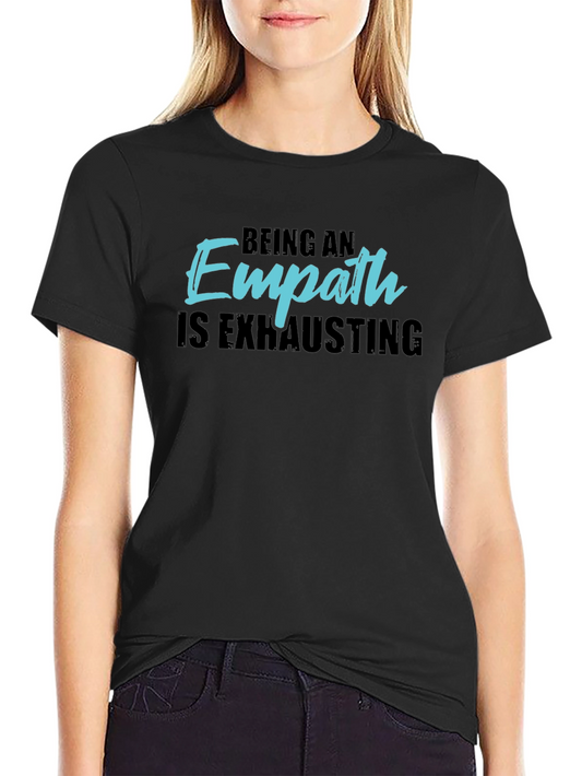 Empath T-Shirt - Being An Empath Is Exhausting