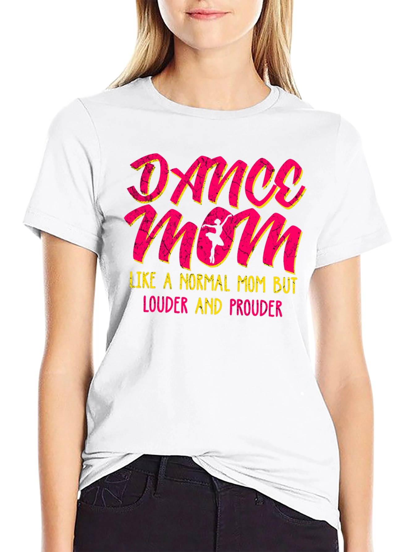 Dance Mom T-Shirt - Louder and Prouder Tee