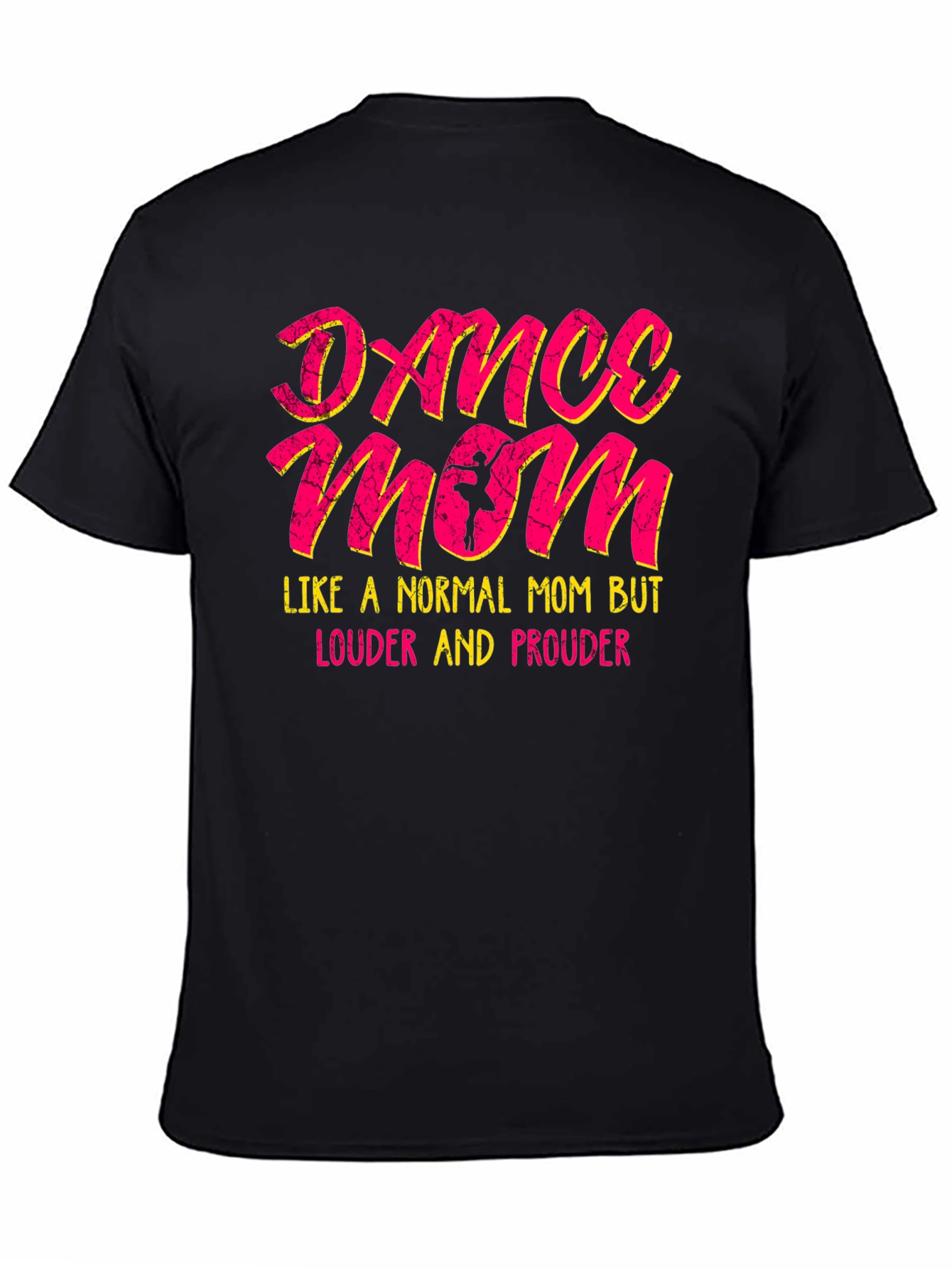 Dance Mom T-Shirt - Louder and Prouder Tee