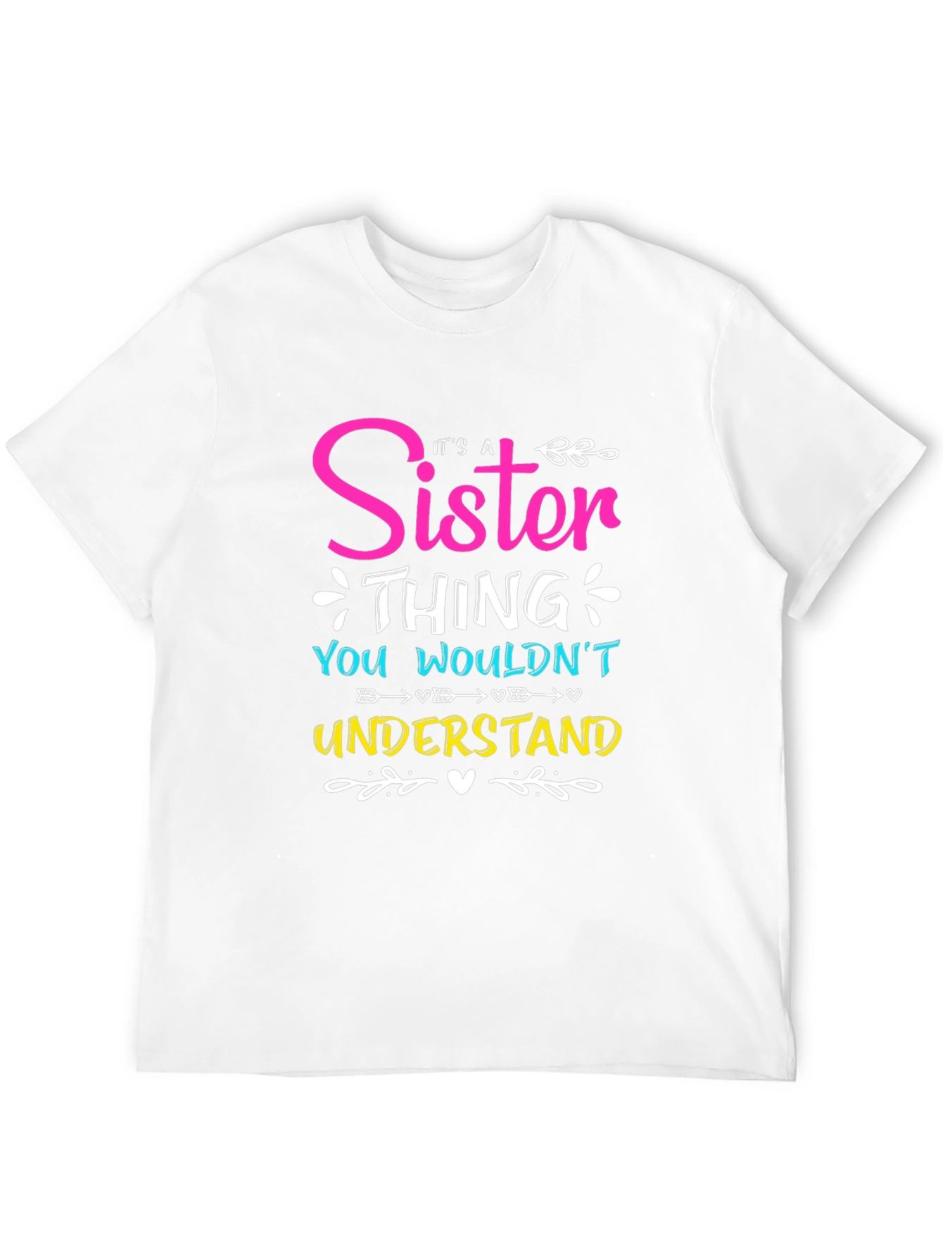 Sister Thing T-Shirt - You Wouldnt Understand